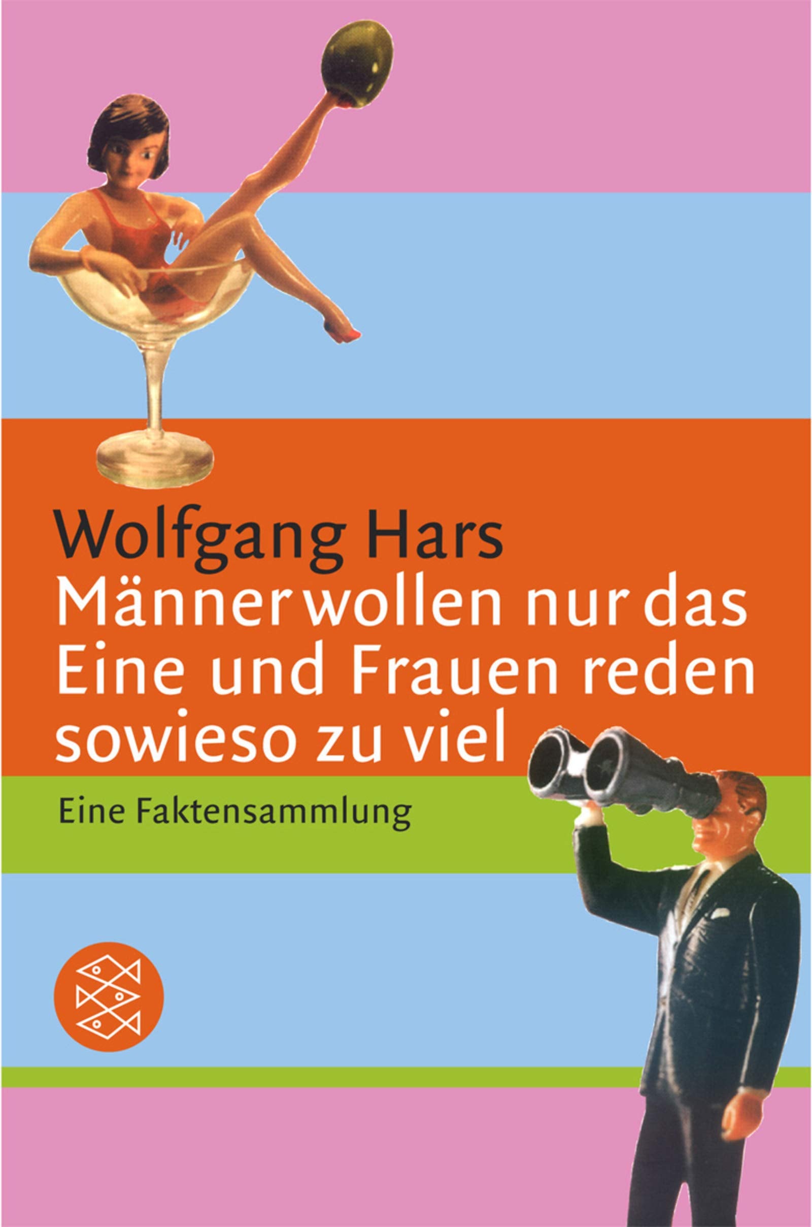 Männer wollen nur das Eine und Frauen reden sowieso zu viel: Eine Faktensammlung (Fischer Ratgeber) Partnership & Love