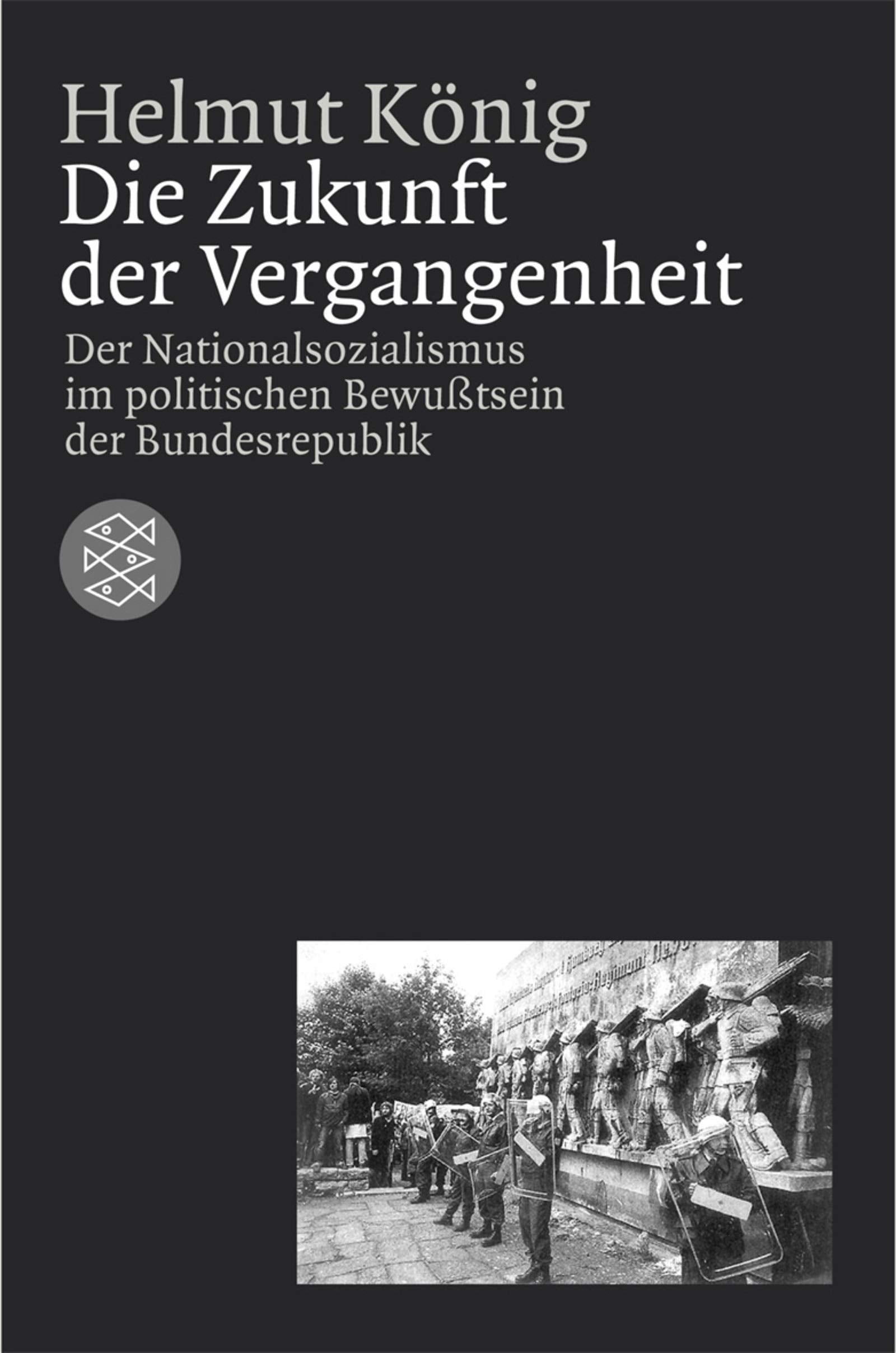 Die Zukunft der Vergangenheit. Der Nationalsozialismus im politischen Bewußtsein der Bundesrepublik German history