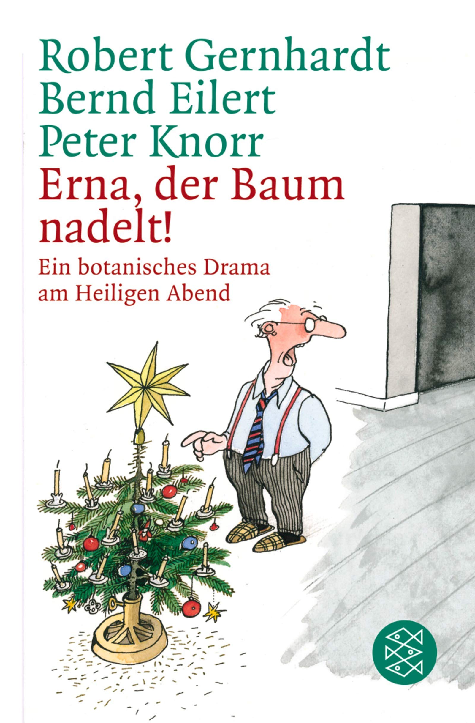 Erna, der Baum nadelt!: Ein botanisches Drama am Heiligen Abend (Fischer Taschenbücher) Contemporary literature