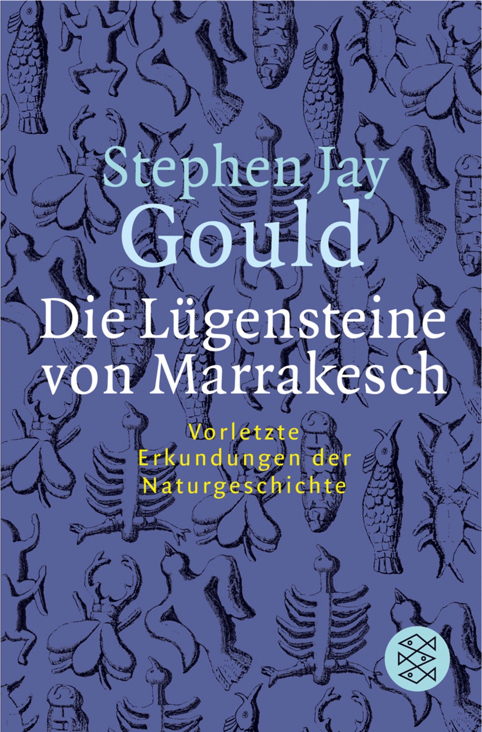 Die Lügensteine von Marrakesch: Vorletzte Erkundungen der Naturgeschichte: Vorletzte Erkundungen der Naturgeschichte. Essays (Fischer Sachbücher) Business & Technology