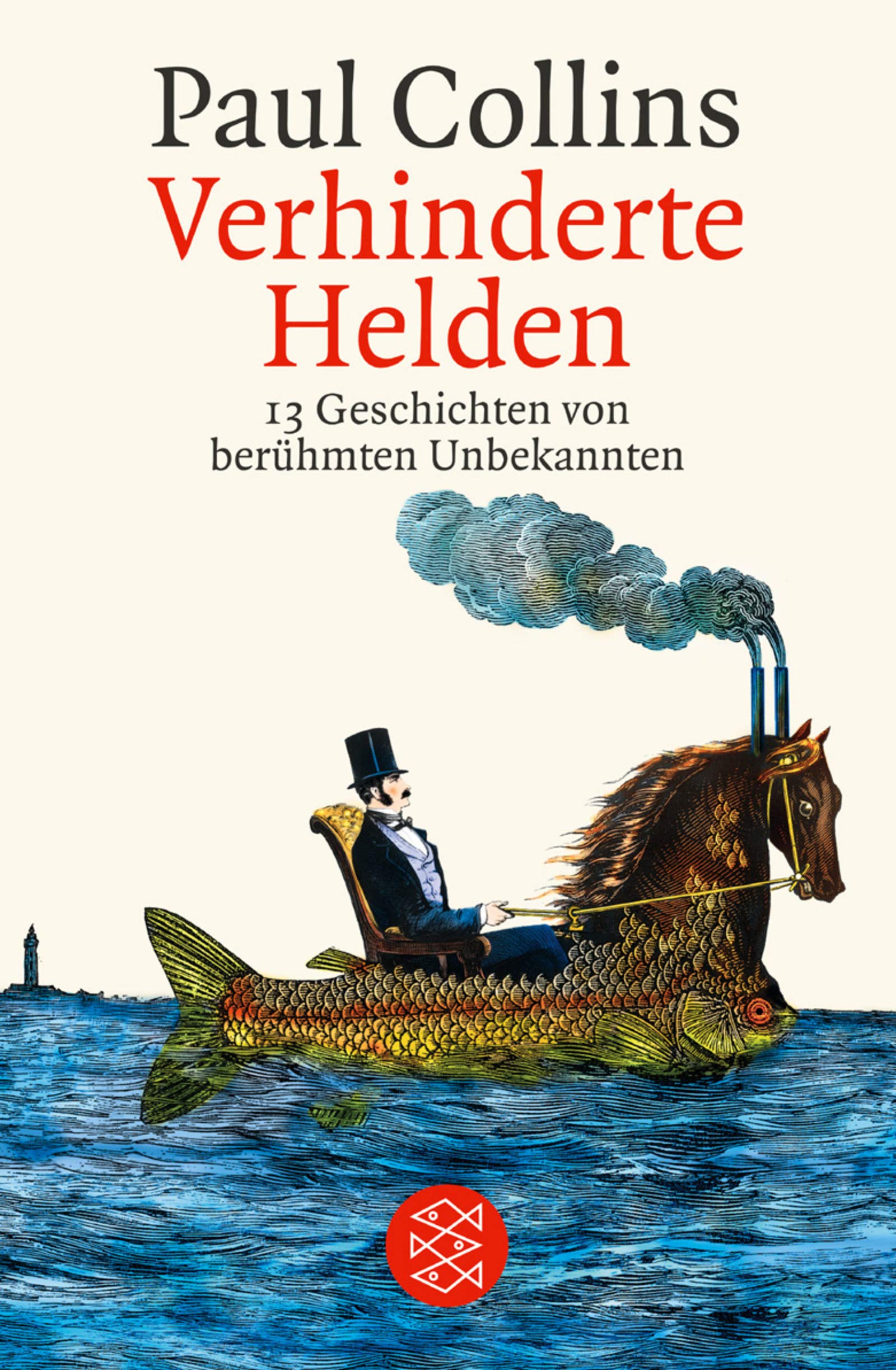 Verhinderte Helden: 13 Geschichten von berühmten Unbekannten (Fischer Ratgeber) Fiction