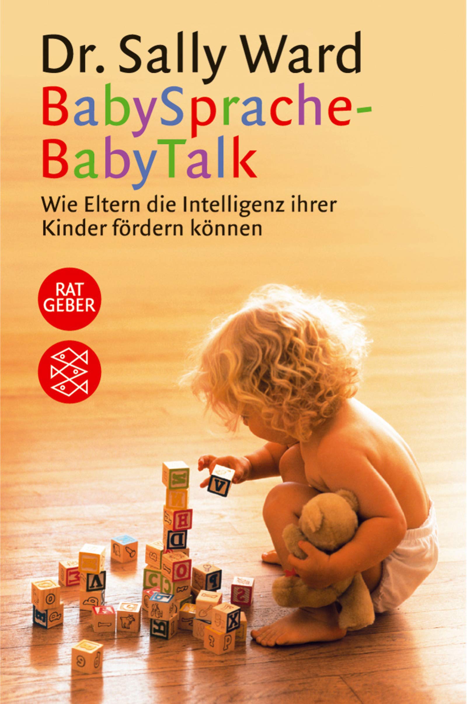 BabySprache - BabyTalk: Wie Eltern die Intelligenz ihrer Kinder fördern können (Fischer Ratgeber) Parents & Children