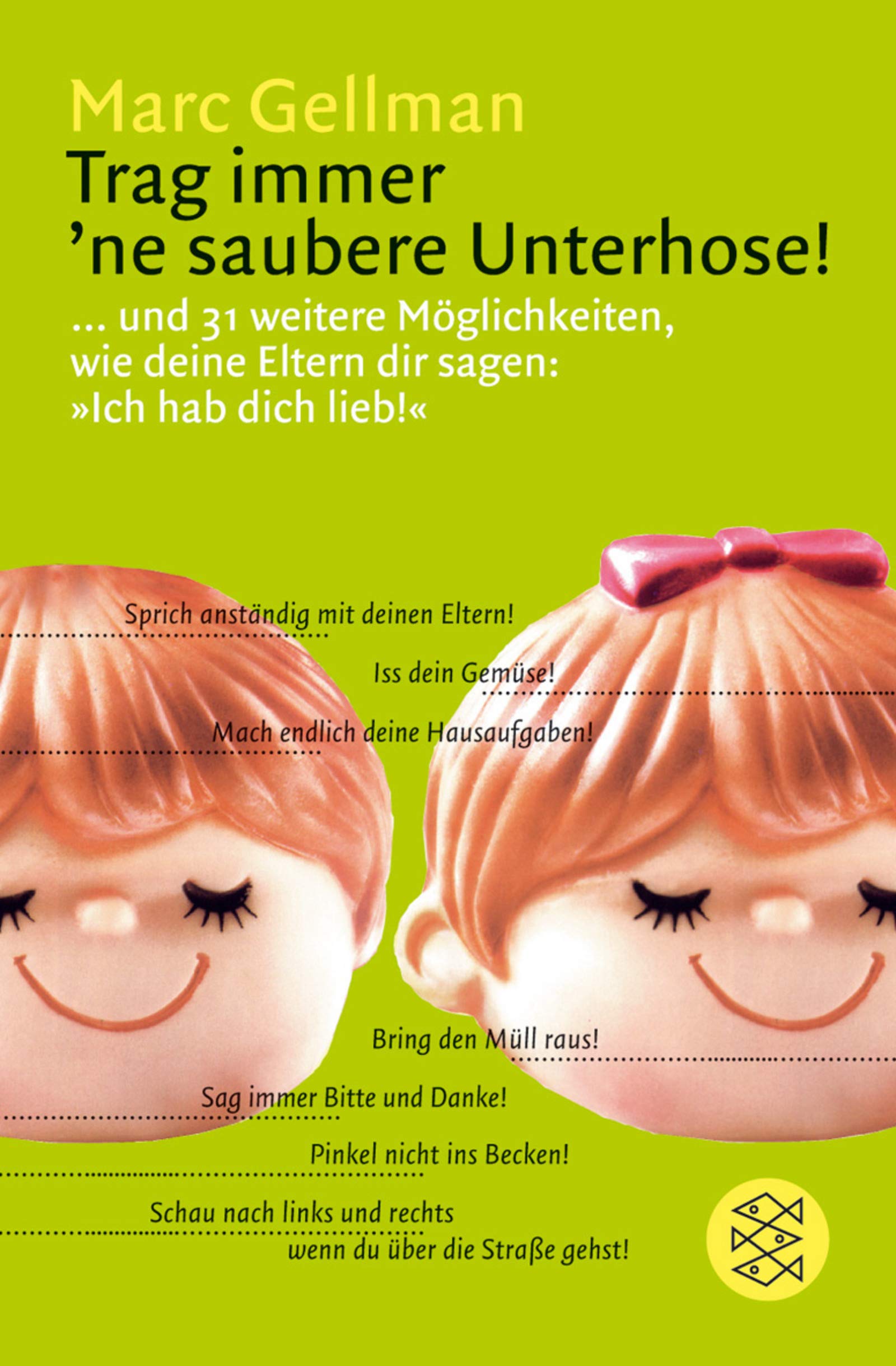 Trag immer 'ne saubere Unterhose: ... und 31 weitere Möglichkeiten, wie deine Eltern dir sagen: "Ich hab dich lieb!" (Fischer Ratgeber) Lifestyle