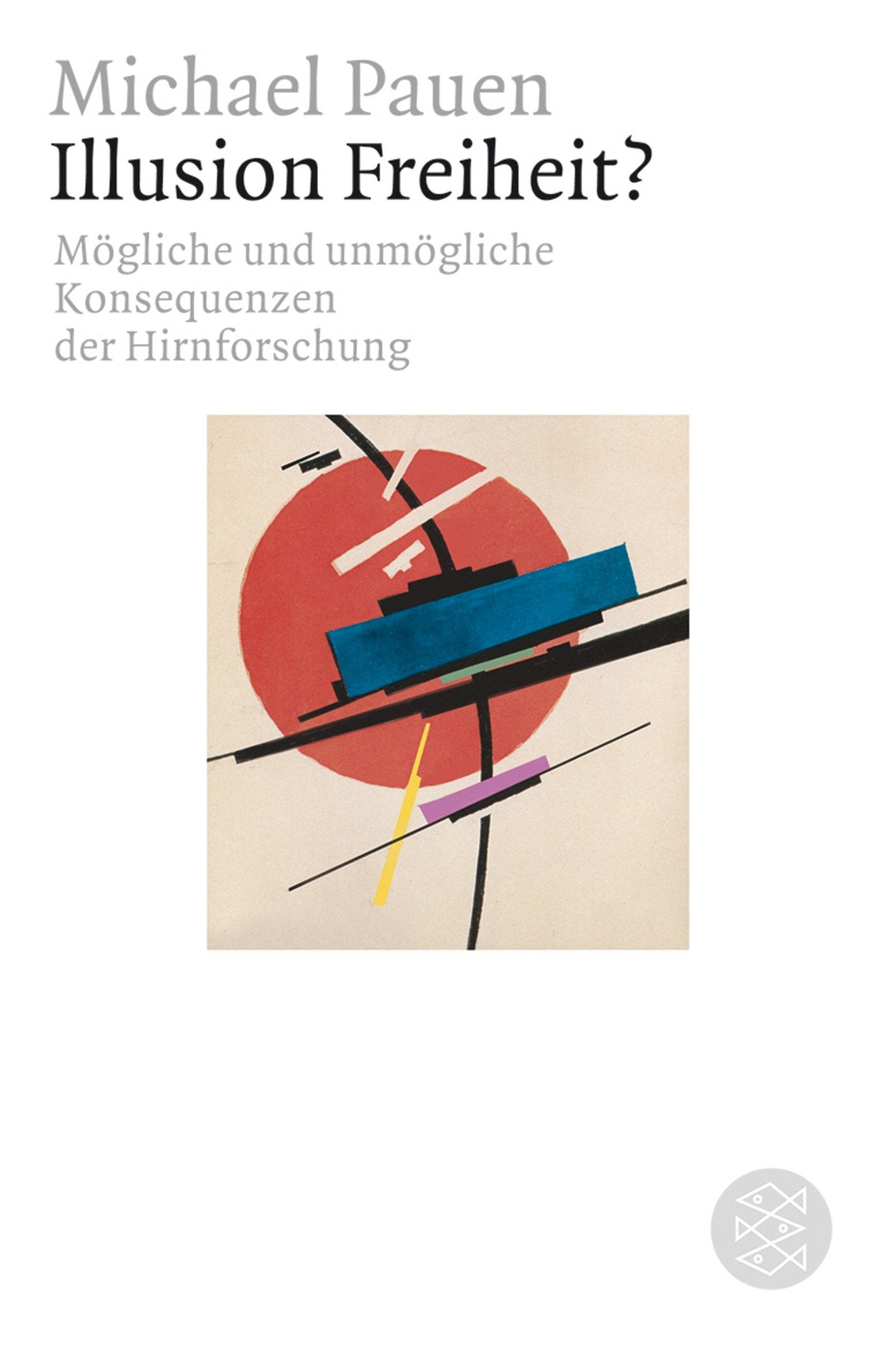 Illusion Freiheit?: Mögliche und unmögliche Konsequenzen der Hirnforschung Books