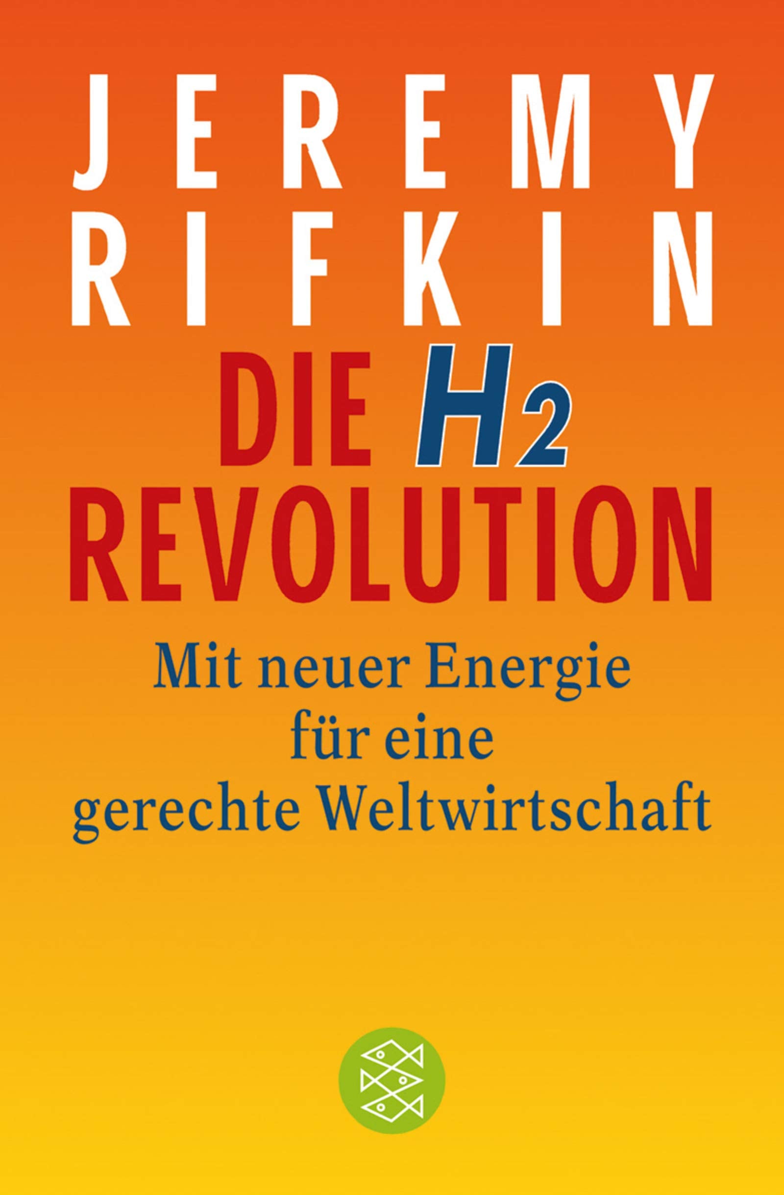 Die H2-Revolution: Mit neuer Energie für eine gerechte Weltwirtschaft (Fischer Sachbücher) Business & Technology