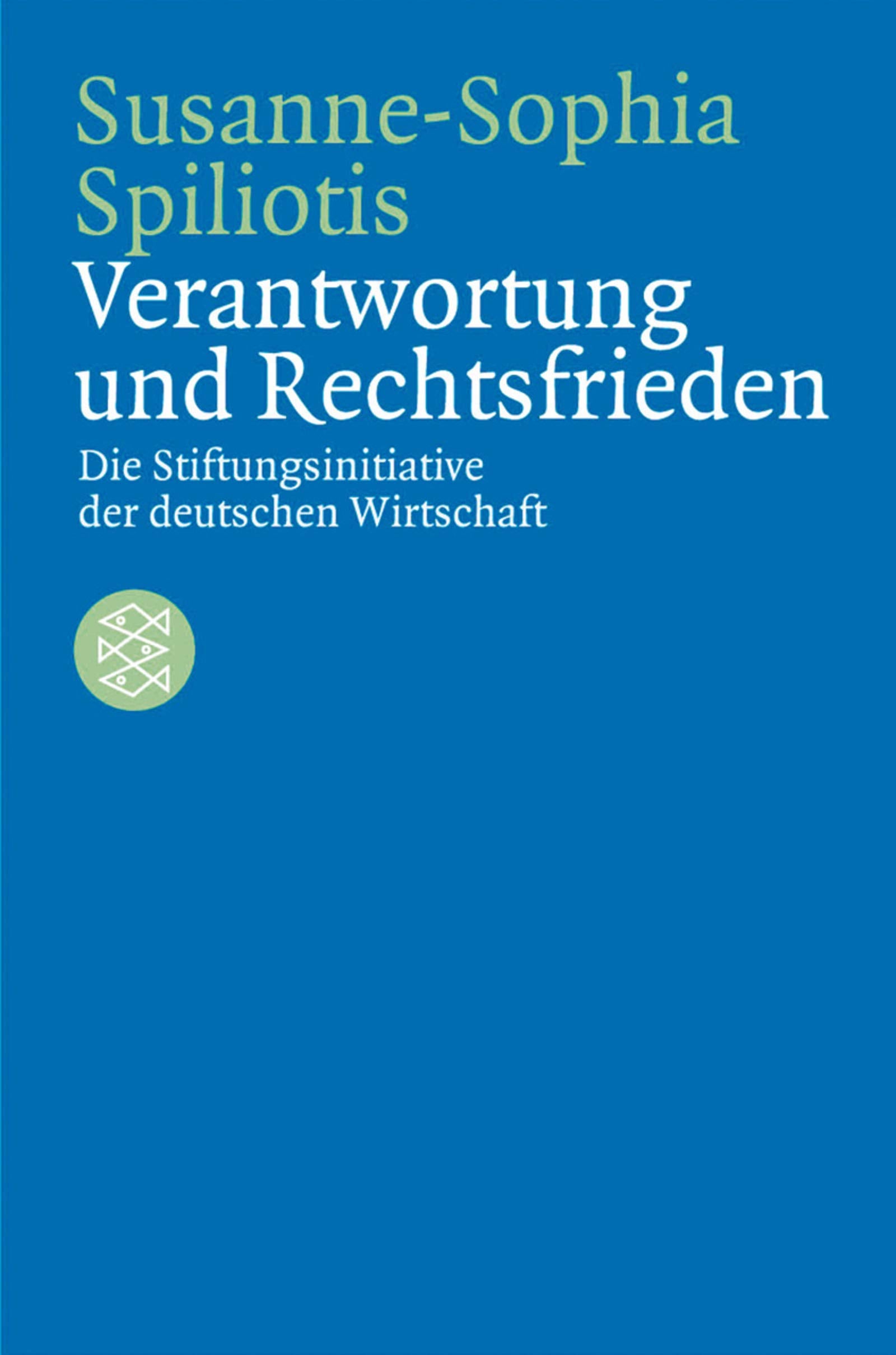 Verantwortung und Rechtsfrieden: Die Stiftungsinitiative der deutschen Wirtschaft (Fischer Geschichte) Law