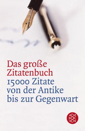 Das große Zitatenbuch. 15000 Zitate von der Antike bis zur Gegenwart Learning & Reference