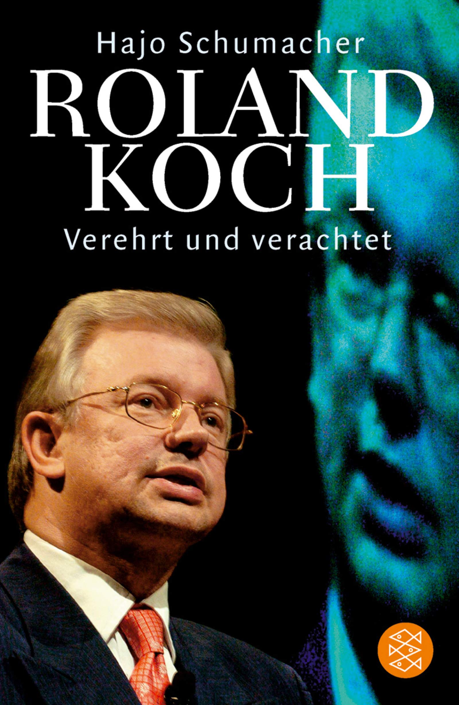 Roland Koch: Verehrt und verachtet - das Porträt eines politischen Kopfes (Fischer Taschenbücher) Science Books