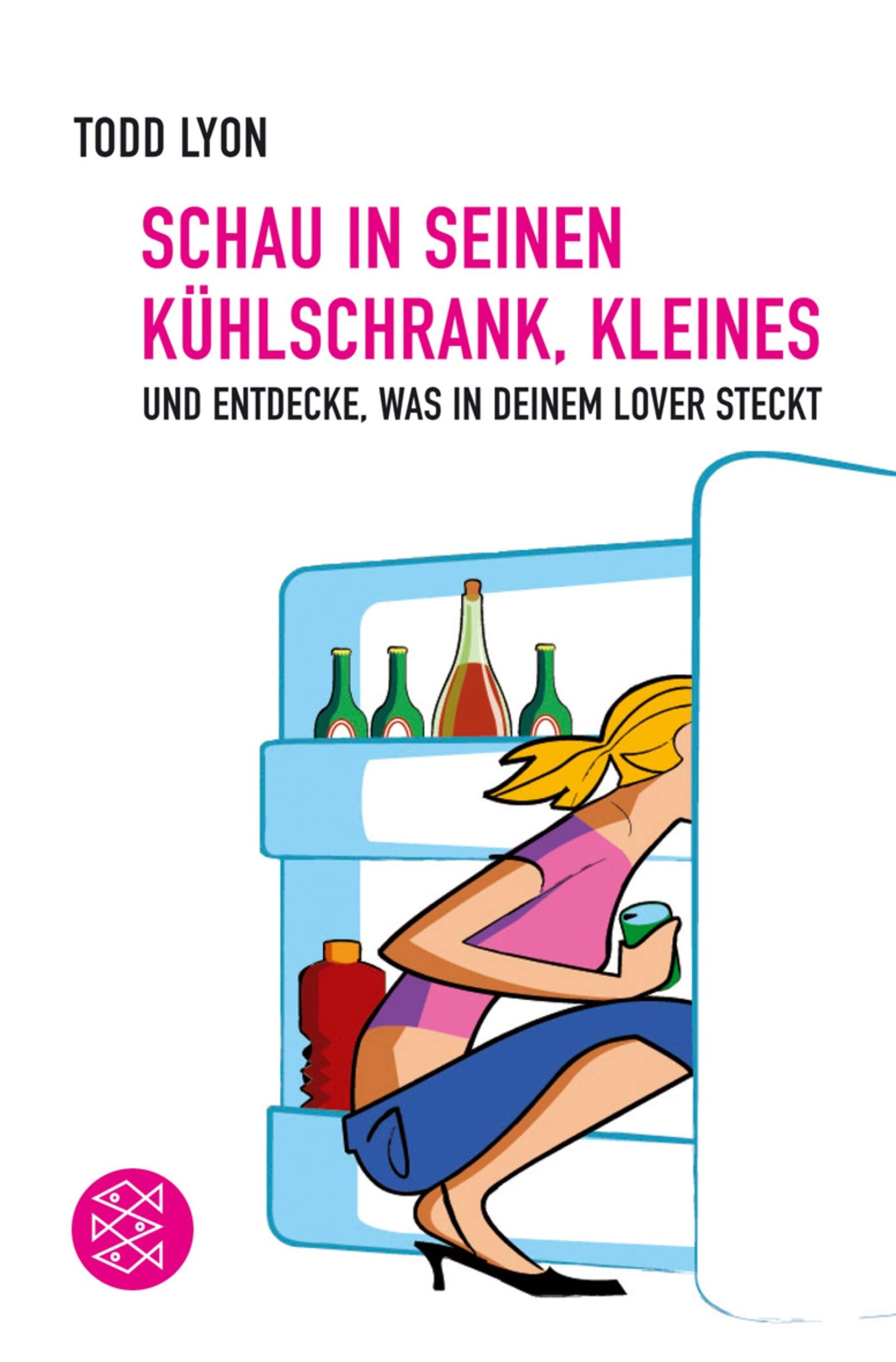 Schau in seinen Kühlschrank, Kleines: Und entdecke, was in deinem Lover steckt (Fischer Sachbücher) Partnership & Love