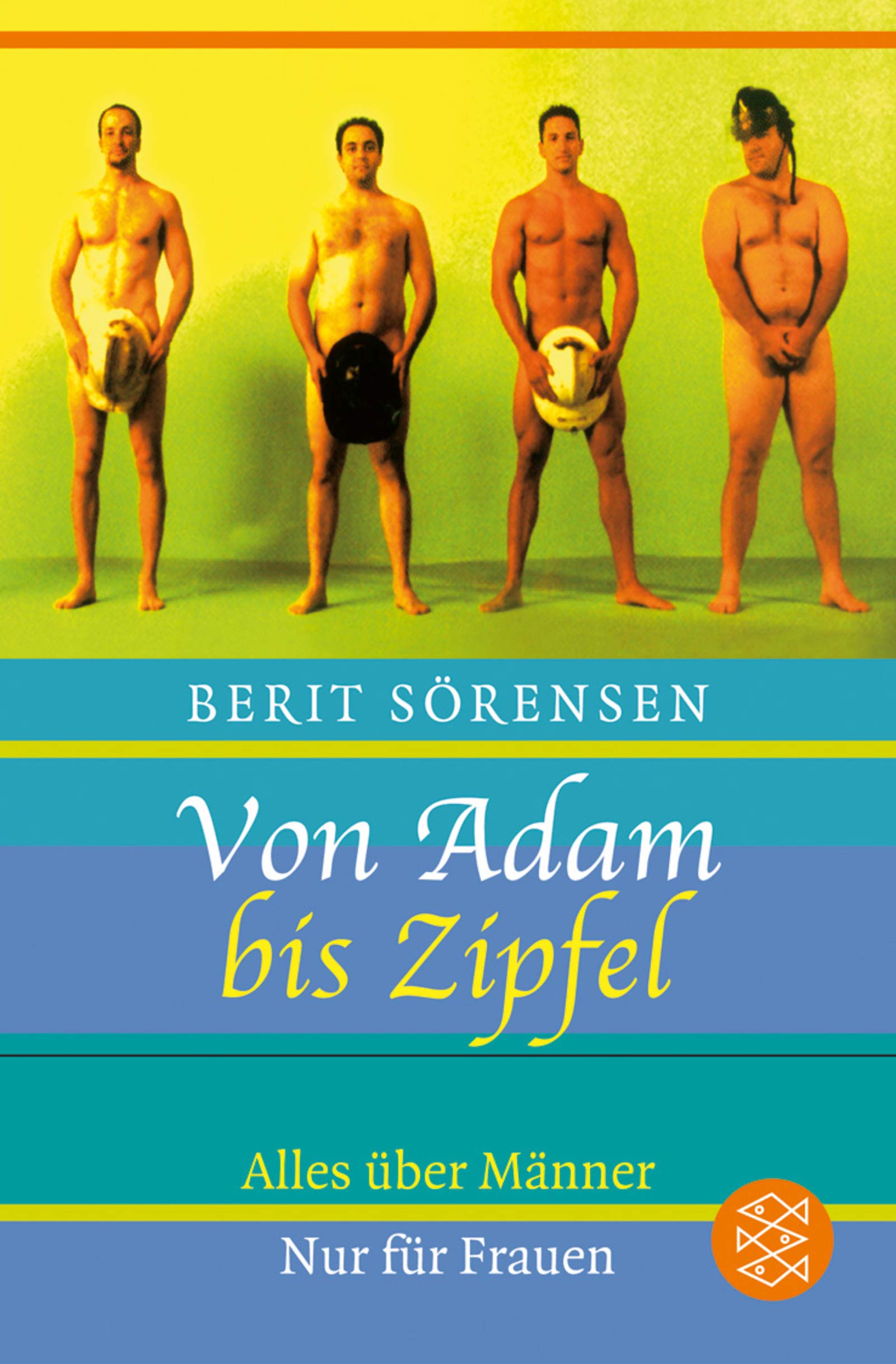 Von Adam bis Zipfel: Alles über Männer. Nur für Frauen (Fischer Ratgeber) Partnership & Love