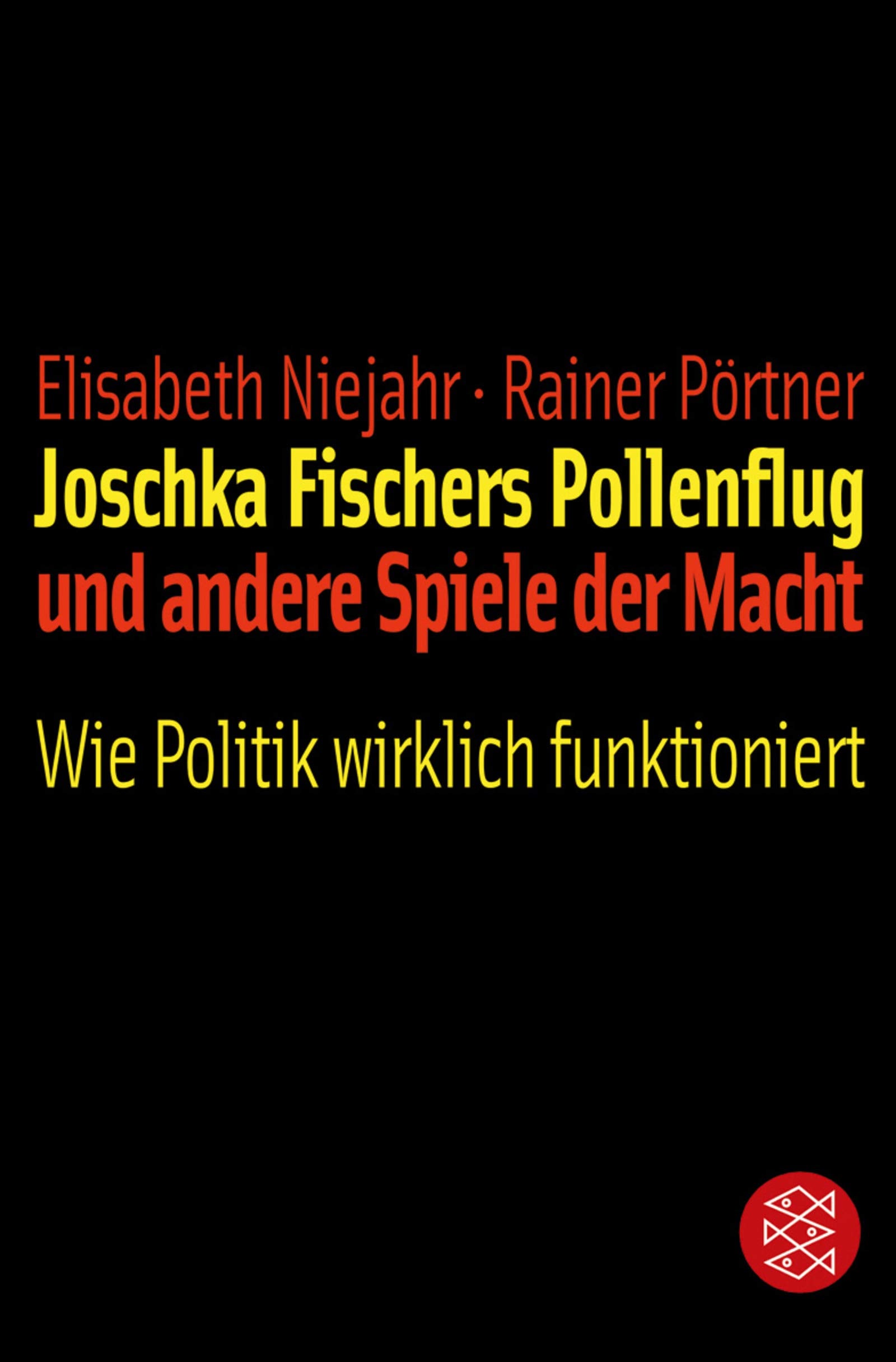 Joschka Fischers Pollenflug und andere Spiele der Macht: Wie Politik wirklich funktioniert (Fischer Sachbücher) Law