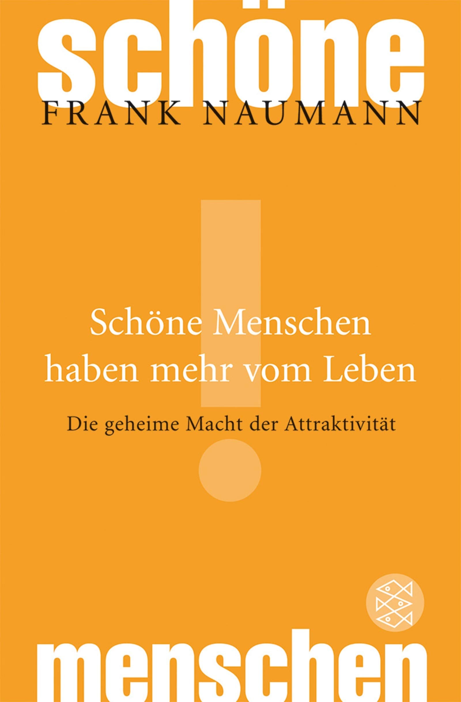 Schöne Menschen haben mehr vom Leben: Die geheime Macht der Attraktivität (Fischer Ratgeber) Lifestyle