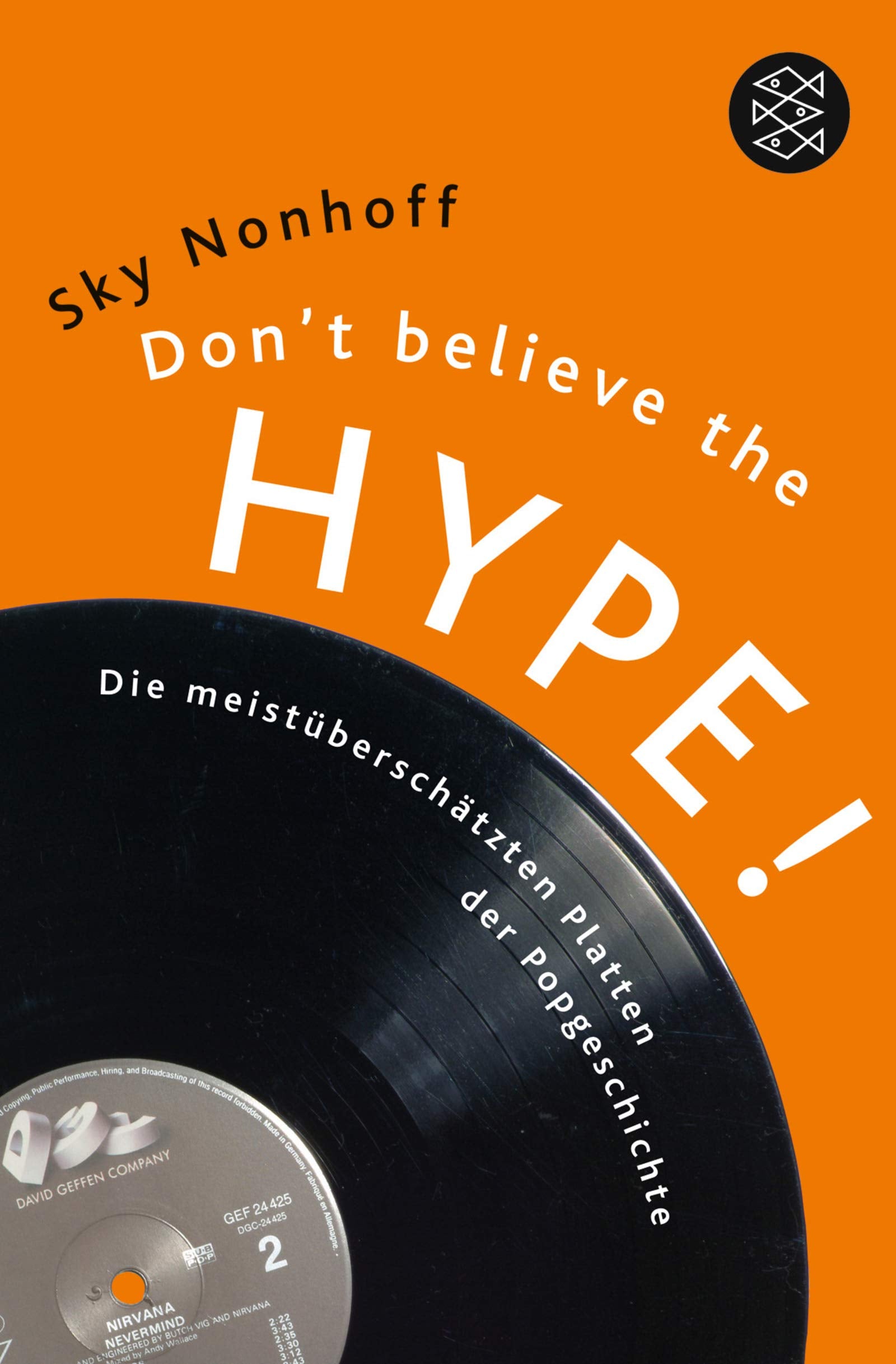 Don't Believe the Hype!: Die meistüberschätzten Platten der Popgeschichte (Fischer Ratgeber) Film, Art & Culture