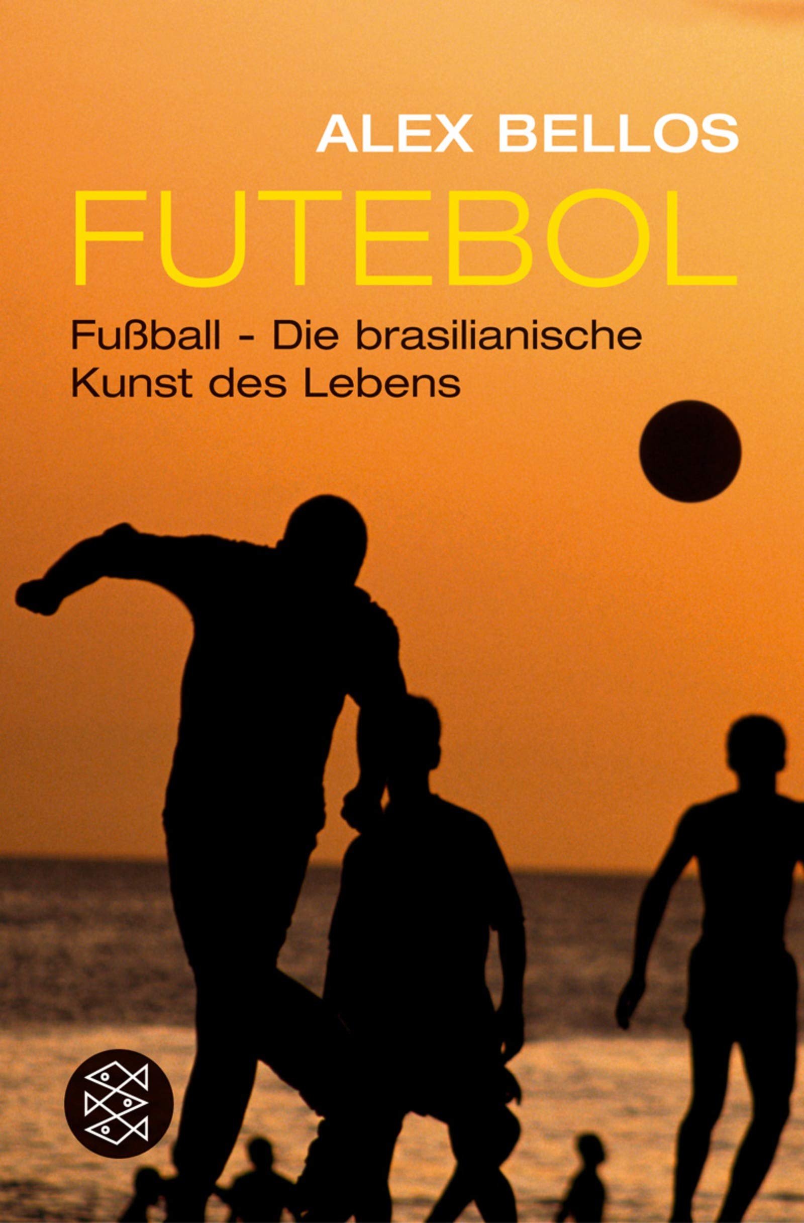 Futebol: Fussball - Die brasilianische Kunst des Lebens (Fischer Ratgeber) Leisure & Fun