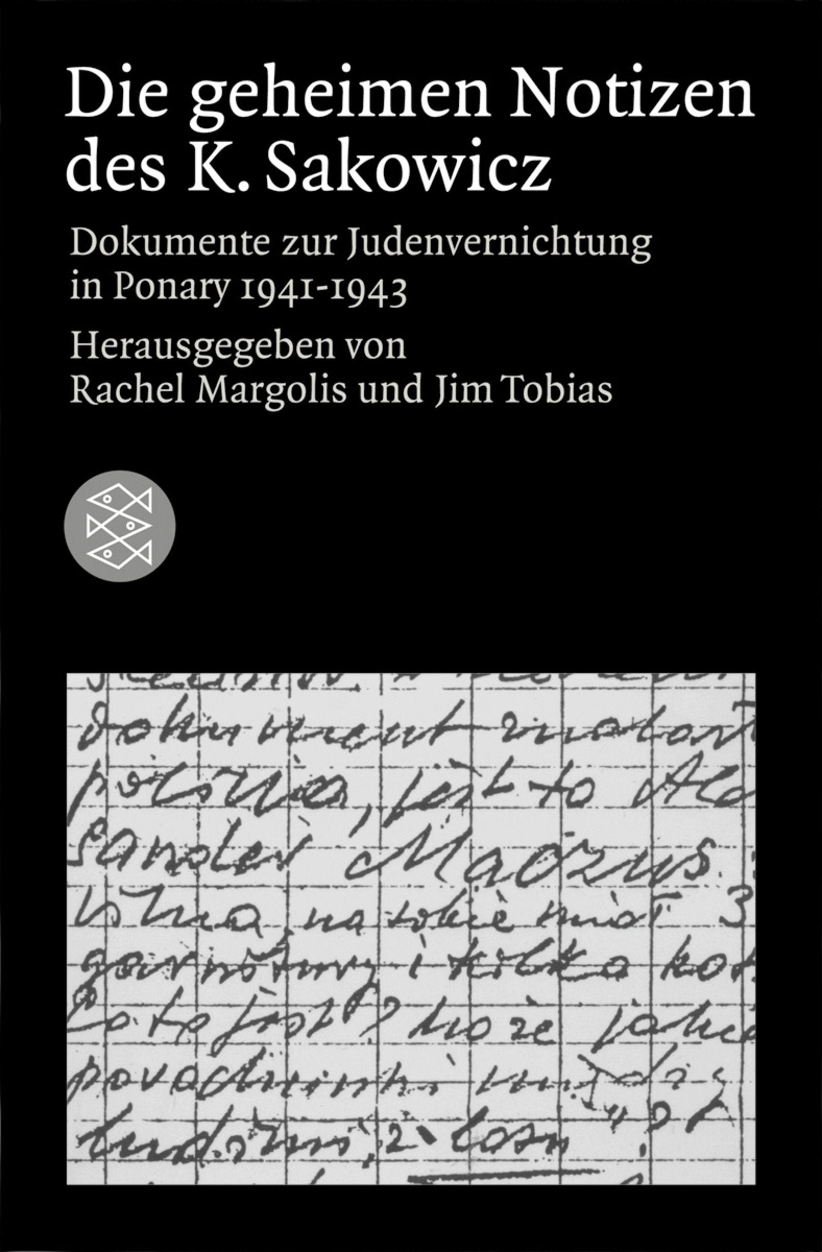 Die geheimen Notizen des K. Sakowicz: Dokumente zur Judenvernichtung in Ponary 1941 - 1943 German history