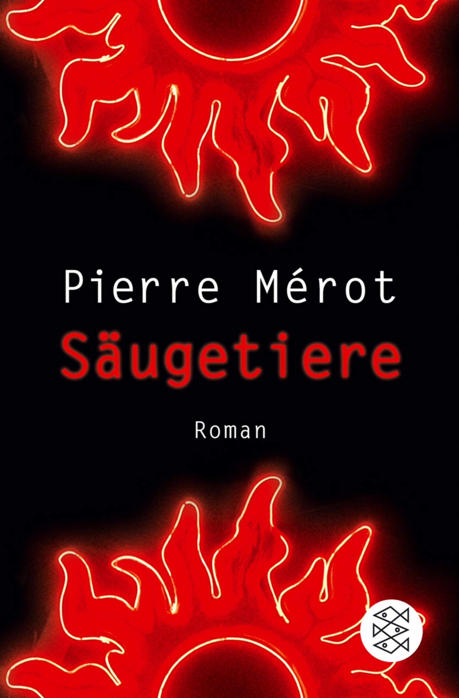 Säugetiere: Roman: Roman. Ausgezeichnet mit dem Prix de Flore 2003 (Fischer Taschenbücher) Contemporary literature