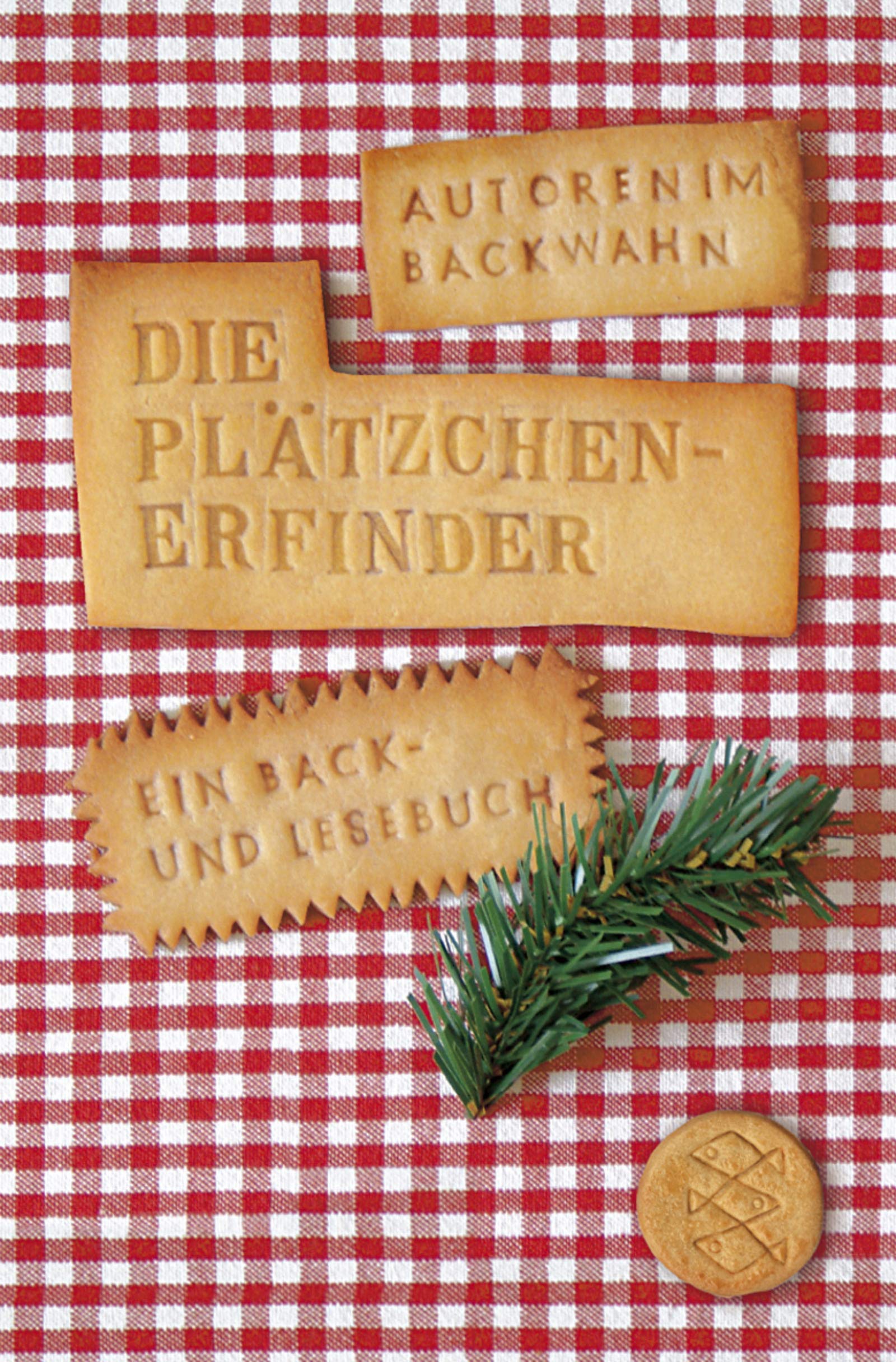 Die Plätzchenerfinder: Autoren im Backwahn. Ein Back- und Lesebuch (Fischer Taschenbücher) Contemporary literature