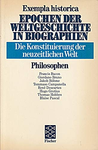 Exempla historica - Epochen der Weltgeschichte in Biographien Bd. 28: Die Konstituierung der neuzeitlichen Welt. Philosophen Science
