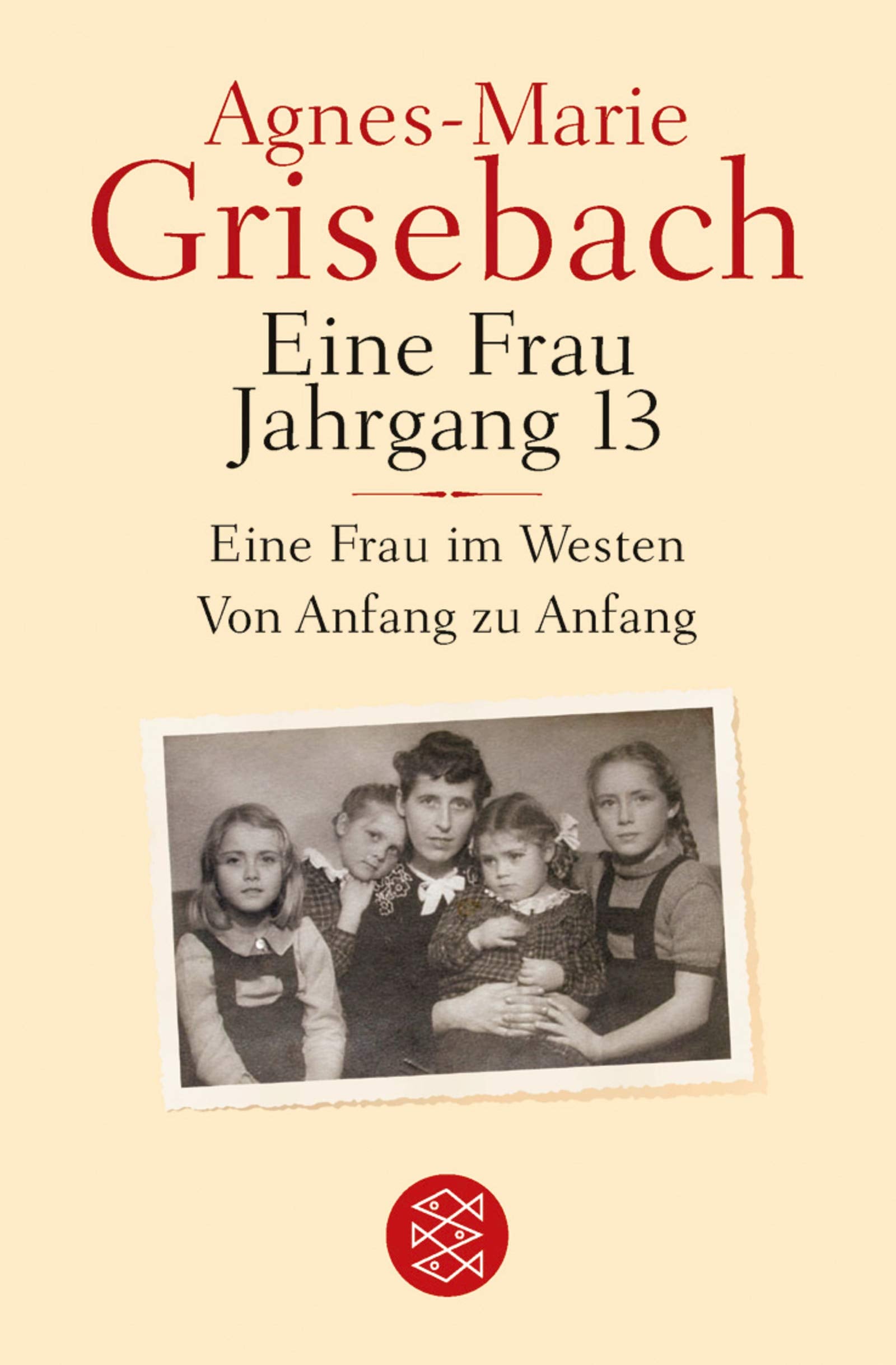 Eine Frau Jahrgang 13: Eine Frau im Westen. Von Anfang zu Anfang (Fischer Taschenbücher) Contemporary literature Books