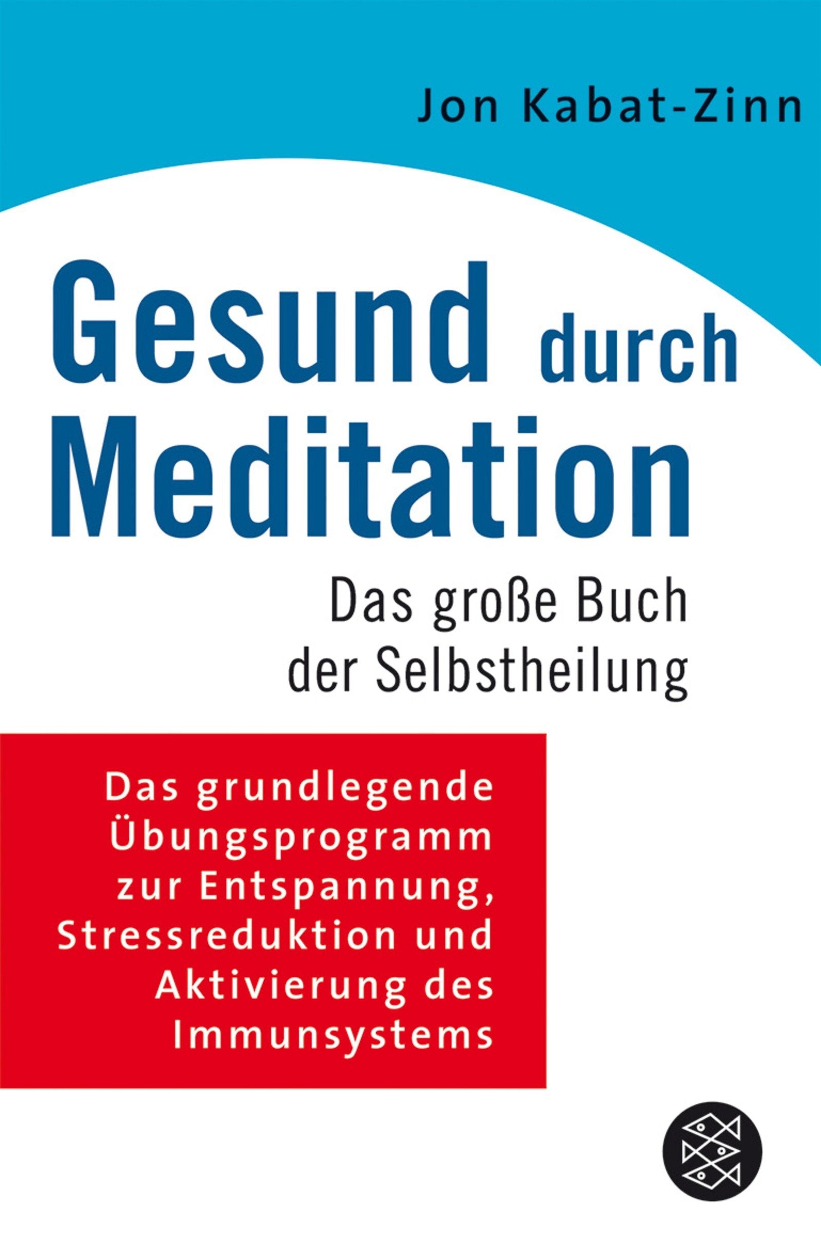Gesund durch Meditation: Das große Buch der Selbstheilung: Das große Buch der Selbstheilung. Das grundlegende Übungsprogramm zur Entspannung, ... des Immunsystems (Fischer Ratgeber) Lifestyle