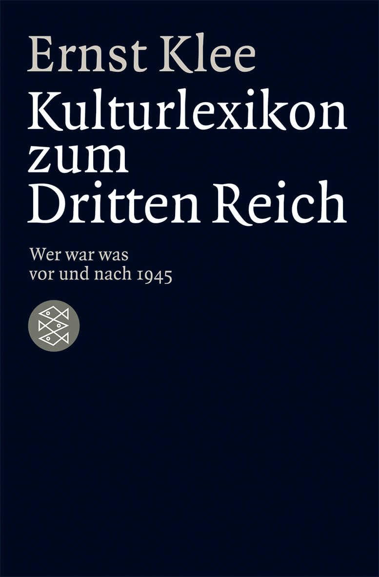 Das Kulturlexikon zum Dritten Reich: Wer war was vor und nach 1945 (Die Zeit des Nationalsozialismus – »Schwarze Reihe«) Politics & Society