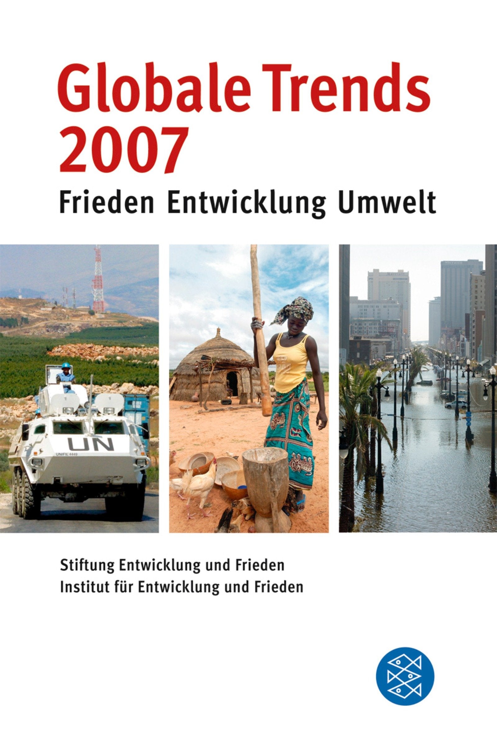 Globale Trends 2007: Frieden - Entwicklung - Umwelt: Frieden, Entwicklung, Umwelt. Stiftung Entwicklung und Frieden (Handbücher, Band 17174) General education