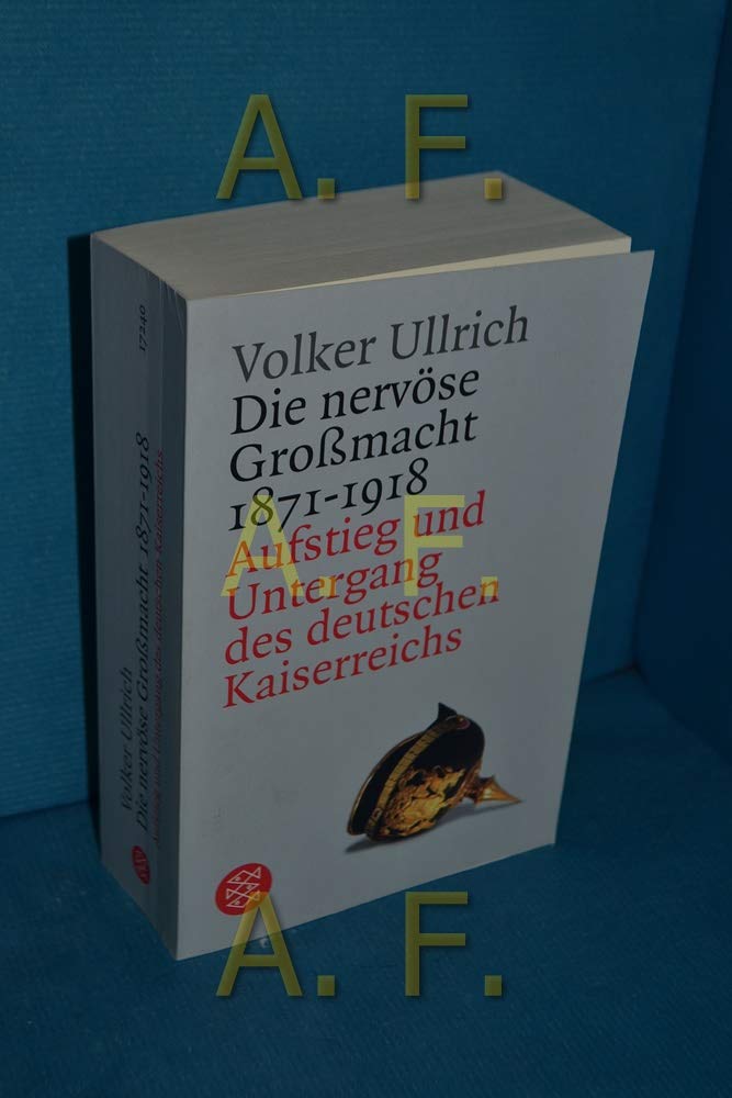 Die nervöse Großmacht 1871 - 1918: Aufstieg und Untergang des deutschen Kaiserreichs: Aufstieg und Untergang des deutschen Kaiserreichs. Mit einem aktuellen Nachwort: Neue Forschungen zum Kaiserreich Politics & History