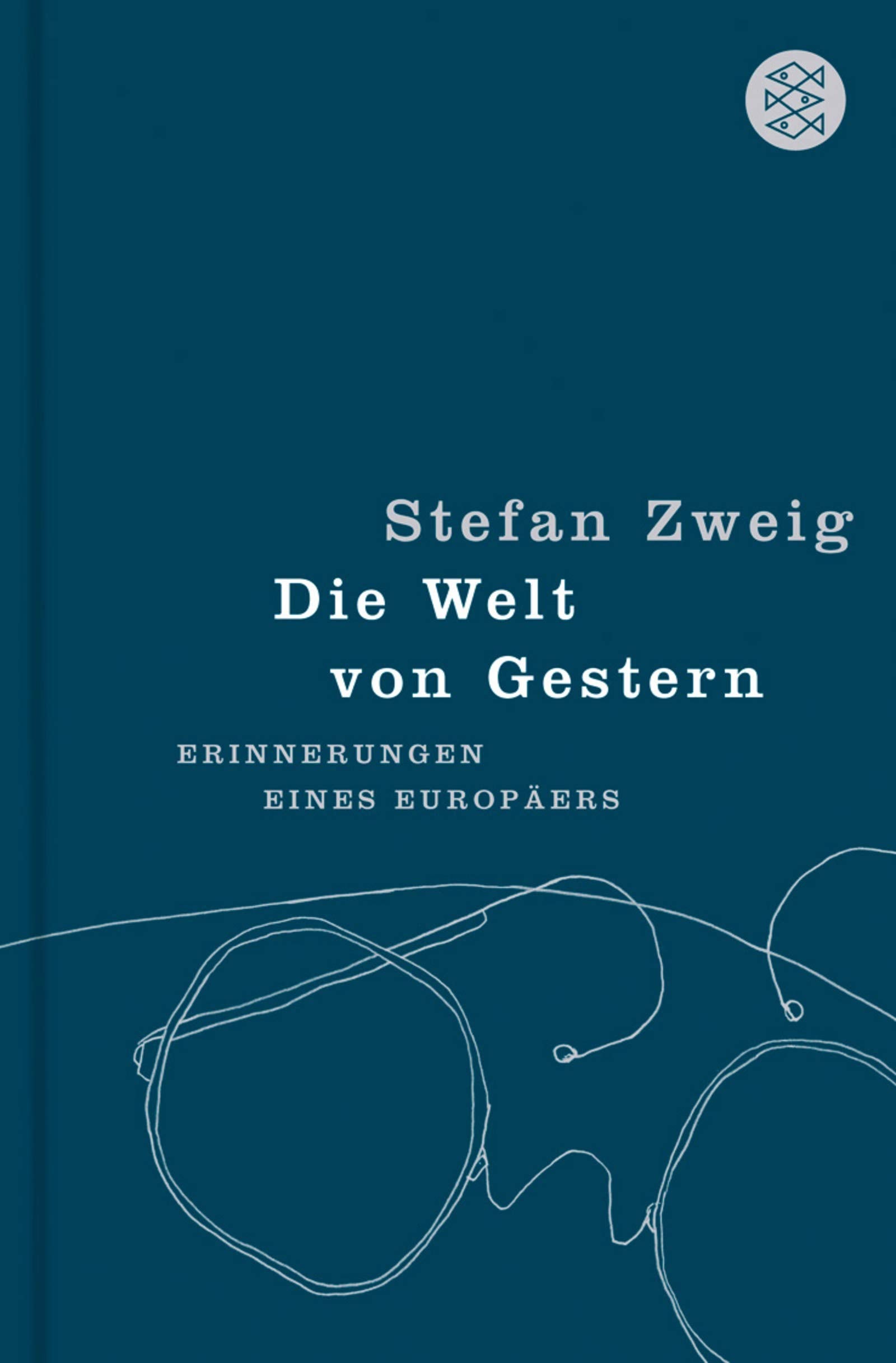 Die Welt von Gestern: Erinnerungen eines Europäers (Fischer Taschenbücher) Classics
