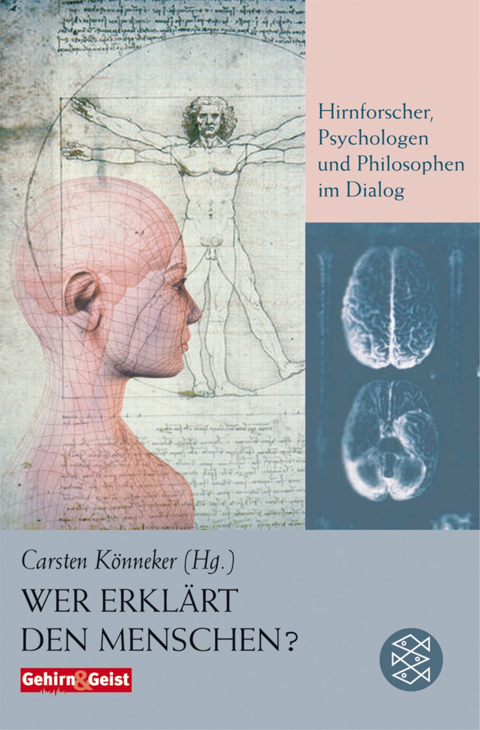 Wer erklärt den Menschen?: Hirnforscher, Psychologen und Philosophen im Dialog (Fischer Sachbücher) Psychology