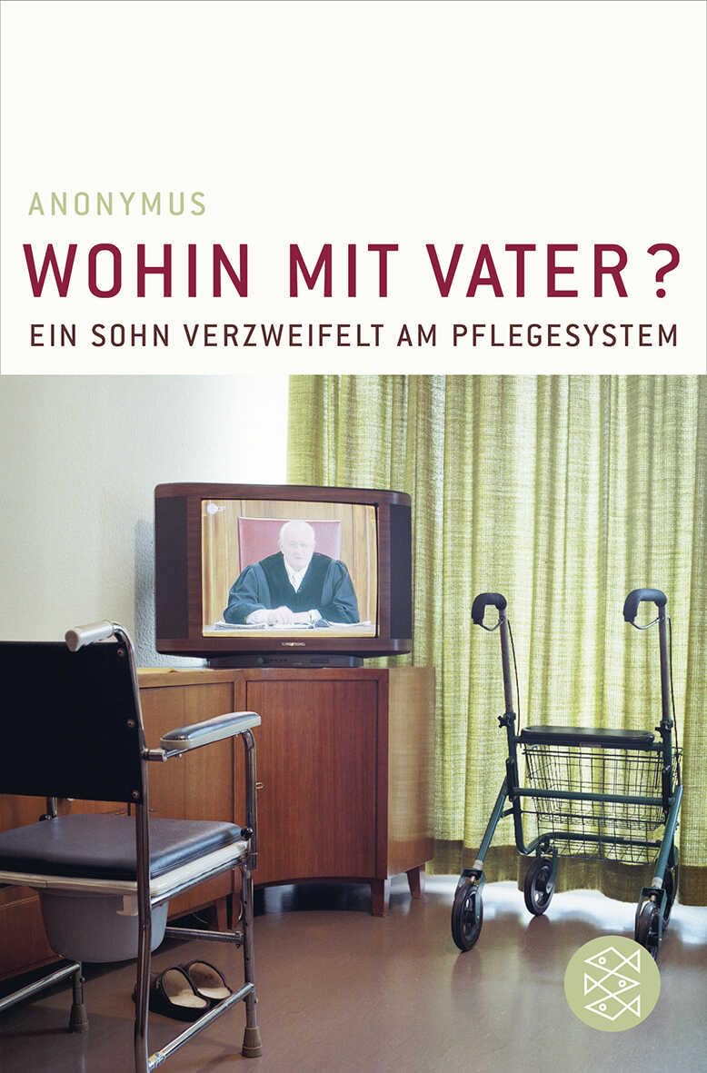 Wohin mit Vater?: Ein Sohn verzweifelt am Pflegesystem Medicine