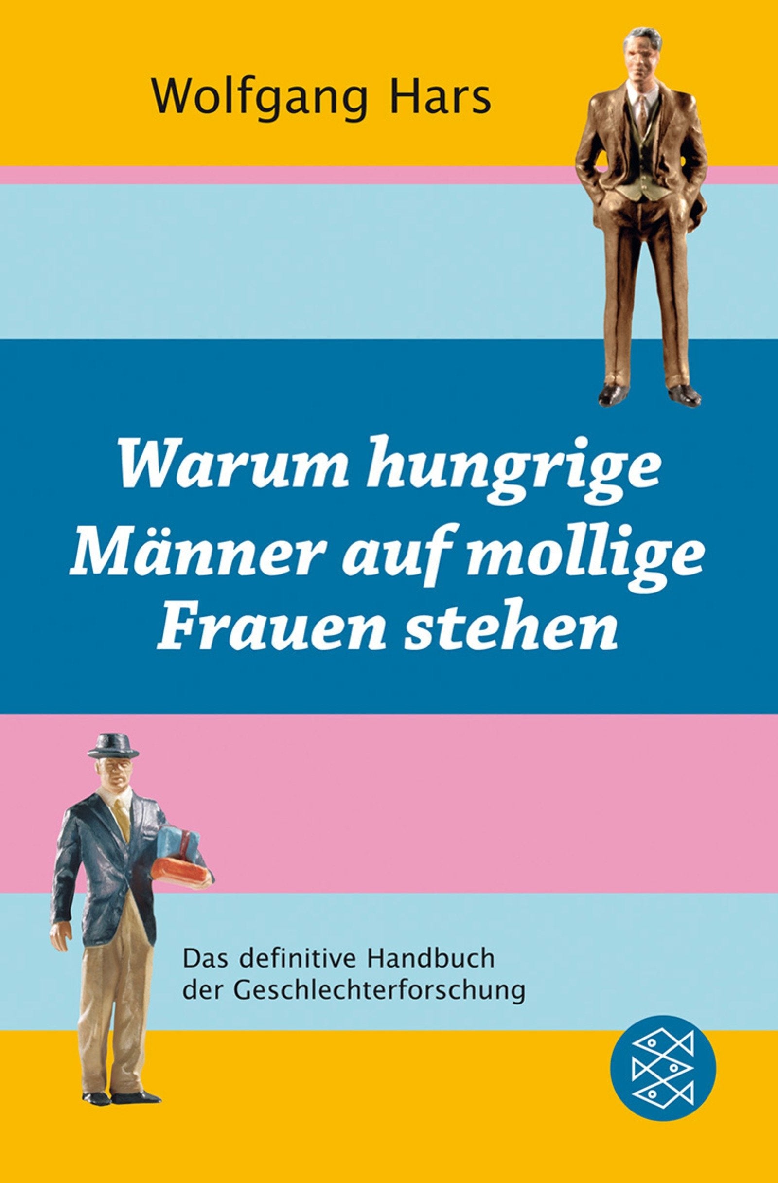 Warum hungrige Männer auf mollige Frauen stehen: Das definitive Handbuch der Geschlechterforschung Partnership & Love