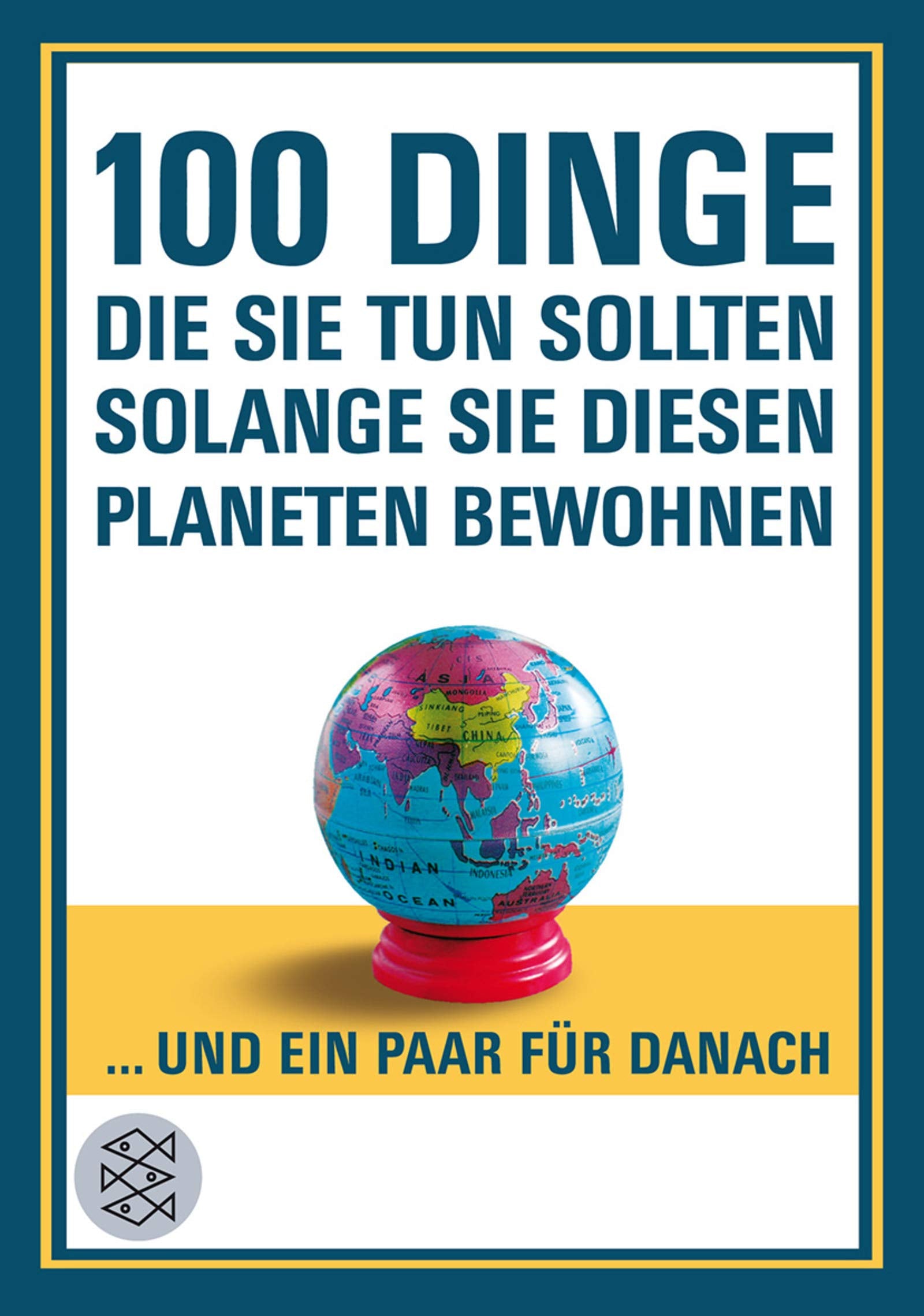 100 Dinge, die Sie tun sollten, solange Sie diesen Planeten bewohnen: Und ein paar für danach. Hrsg. v. New Scientist (Fischer Sachbücher) Business, Finance & Career