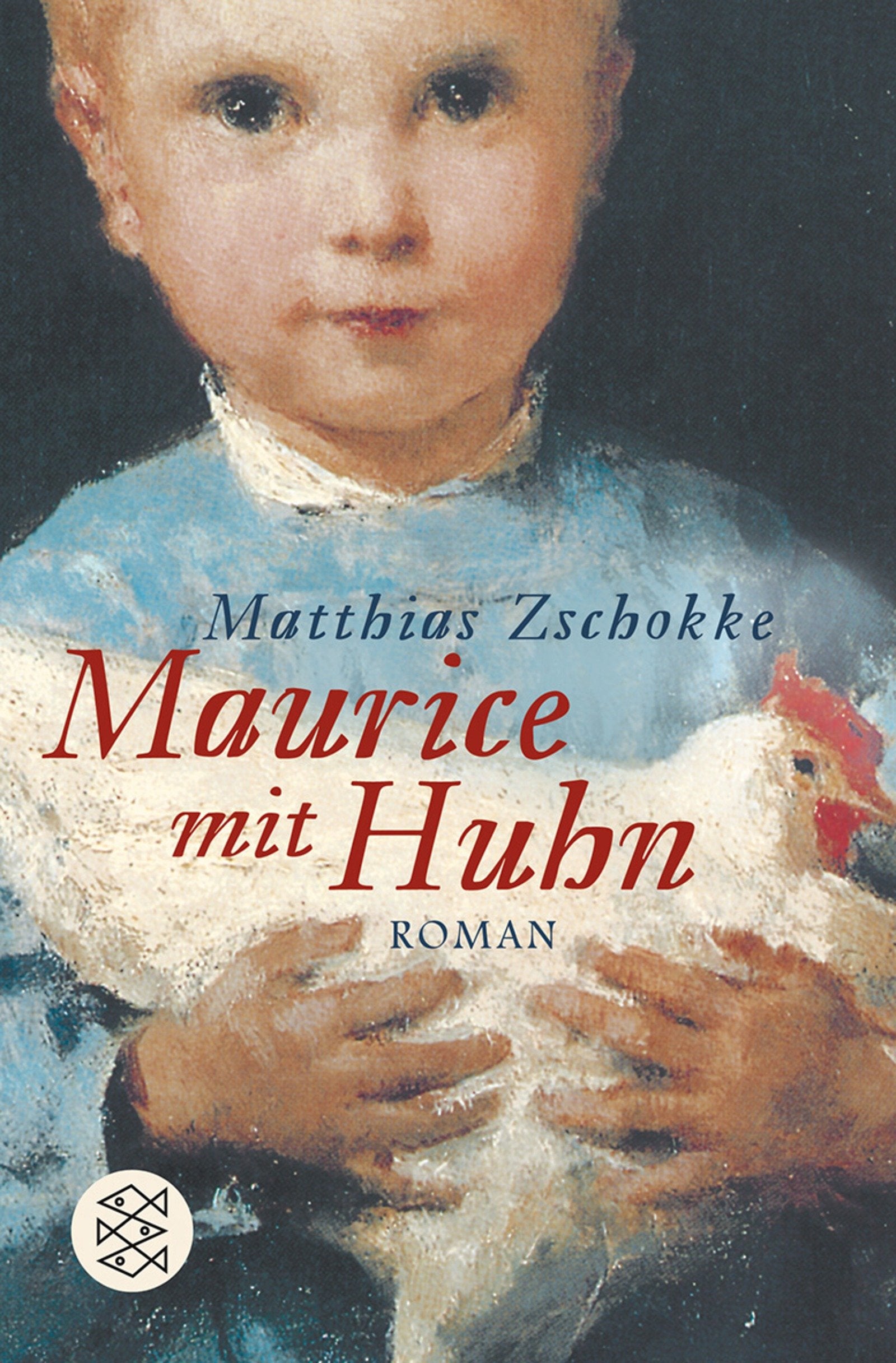 Maurice mit Huhn: Roman: Roman. Ausgezeichnet mit dem Solothurner Literaturpreis 2006, dem Schillerpreis 2006, dem Buchpreis des Kanton Bern 2006 und ... des Monats März 2006 von der Darmstädter Jury Contemporary literature Books