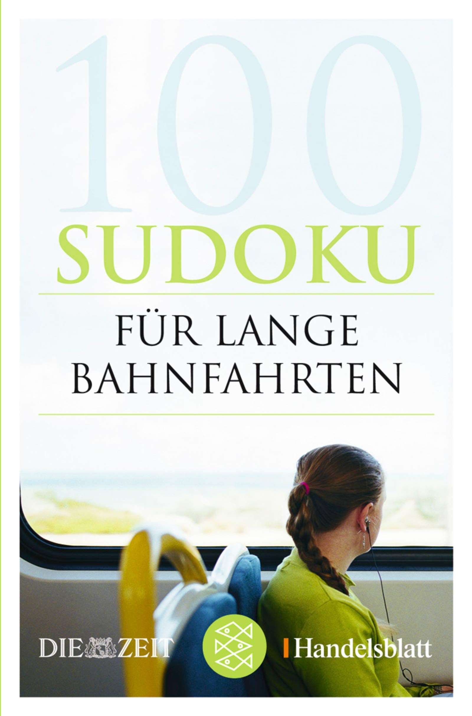 100 Sudoku für lange Bahnfahrten: Hrsg. v. 'Handelsblatt' u. 'Die Zeit' Leisure & Fun