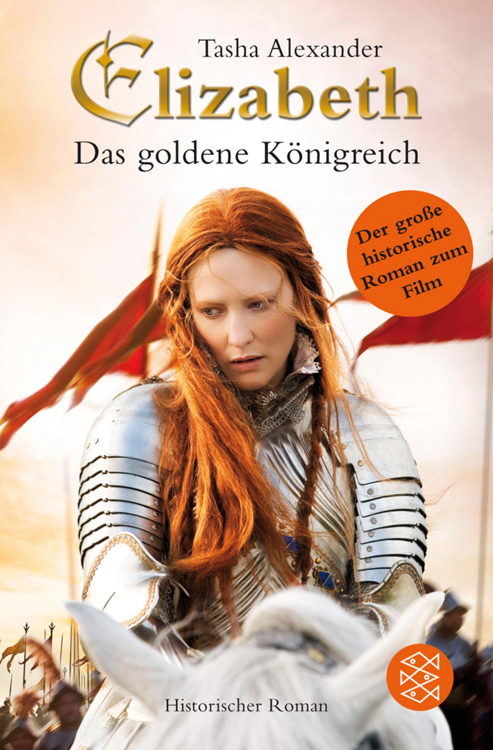 Elizabeth - Das goldene Königreich: Historischer Roman: Historischer Roman. Deutsche Erstausgabe. Roman zum Film (Fischer Taschenbücher) Historical Fiction