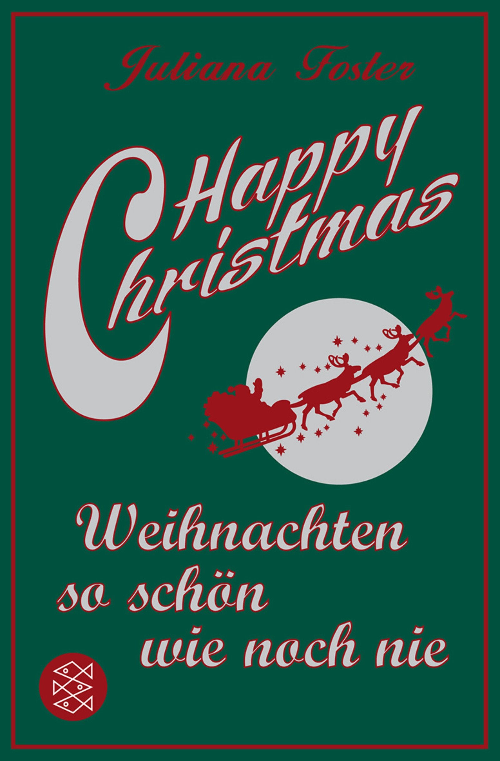 Happy Christmas: Weihnachten so schön wie noch nie: Weihnachten so schön wie noch nie. Deutsche Erstausgabe (Ratgeber / Lebenskrisen) Lifestyle