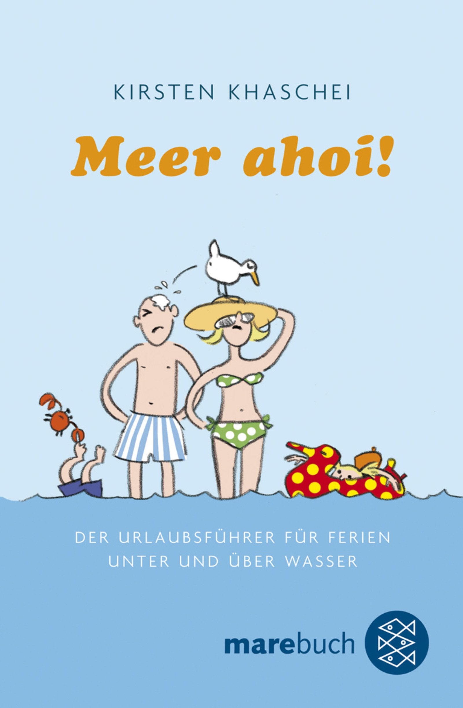 Meer ahoi!: Der Urlaubsführer für Ferien unter und über Wasser (Fischer Ratgeber) Partnership & Love