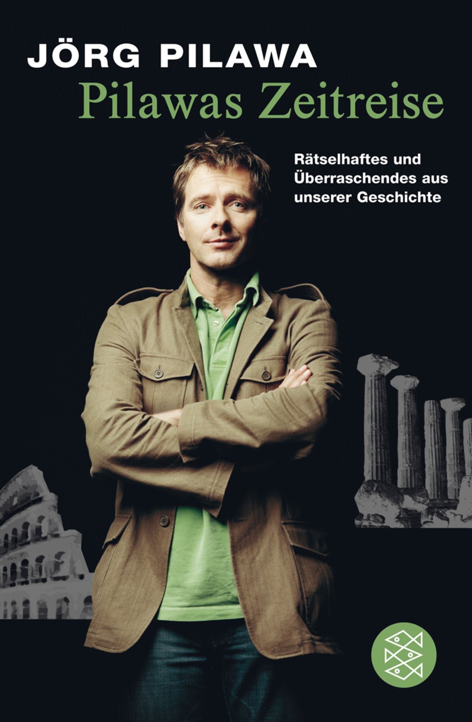 Pilawas Zeitreise: Rätselhaftes und Überraschendes aus unserer Geschichte (Fischer Ratgeber) Politics & History