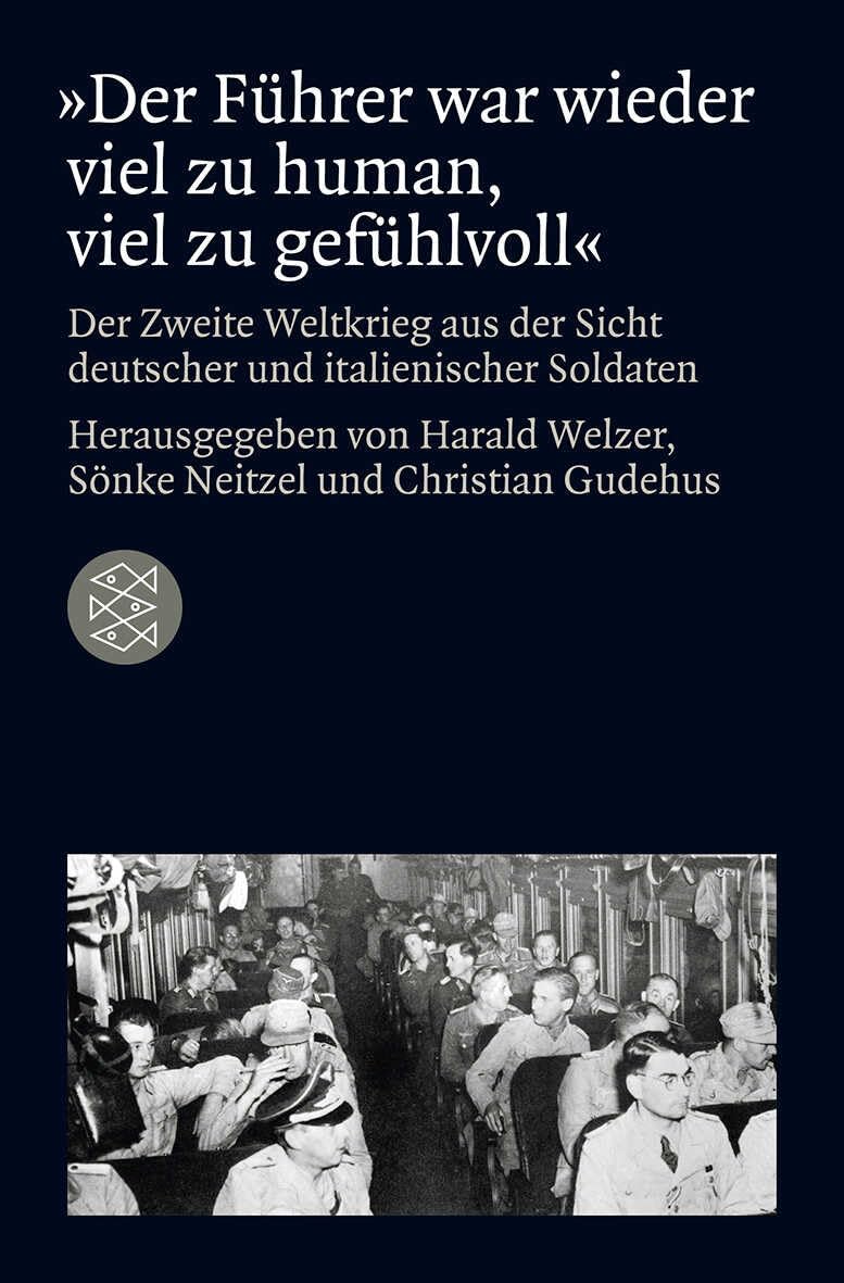 »Der Führer war wieder viel zu human, viel zu gefühlvoll« Politics & Society