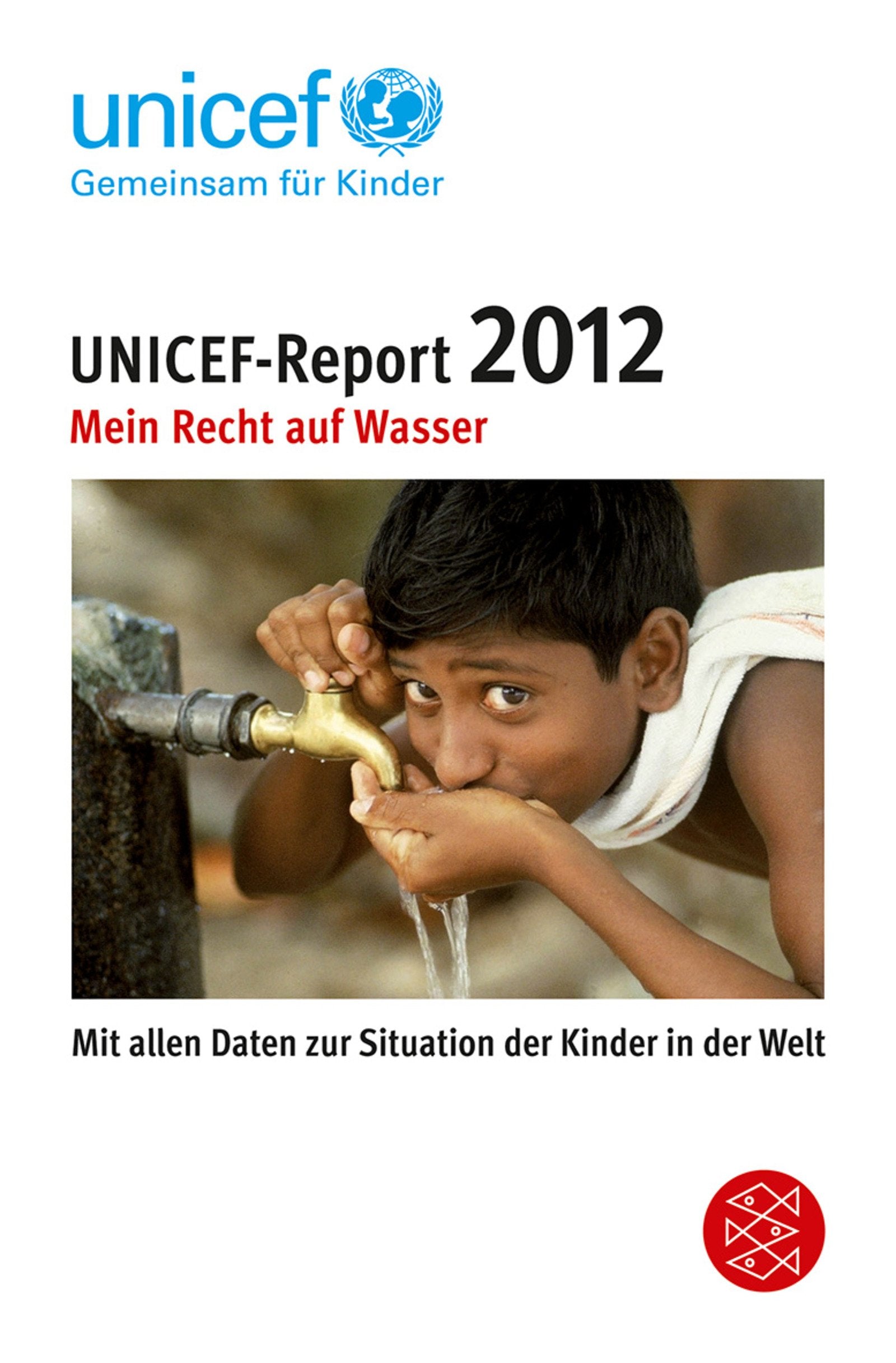 UNICEF-Report 2012: Mein Recht auf Wasser: Mein Recht auf Wasser. Hrsg: Deutsche Komitees für UNICEF General education