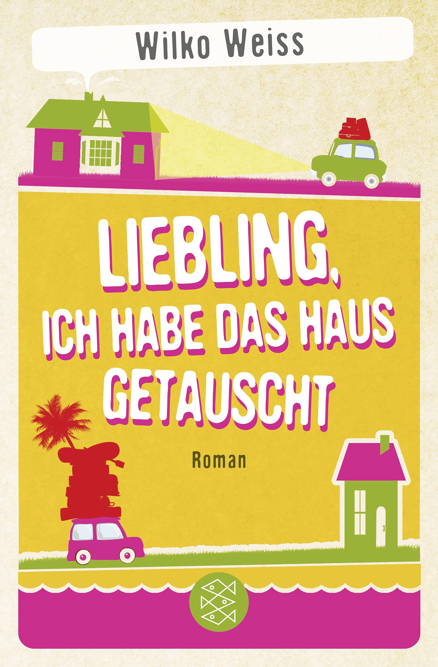 Liebling, ich habe das Haus getauscht: Roman Humour & Satire