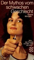 Der Mythos vom schwachen Geschlecht. Wie die Frauen wurden, was sie sind. Social Sciences