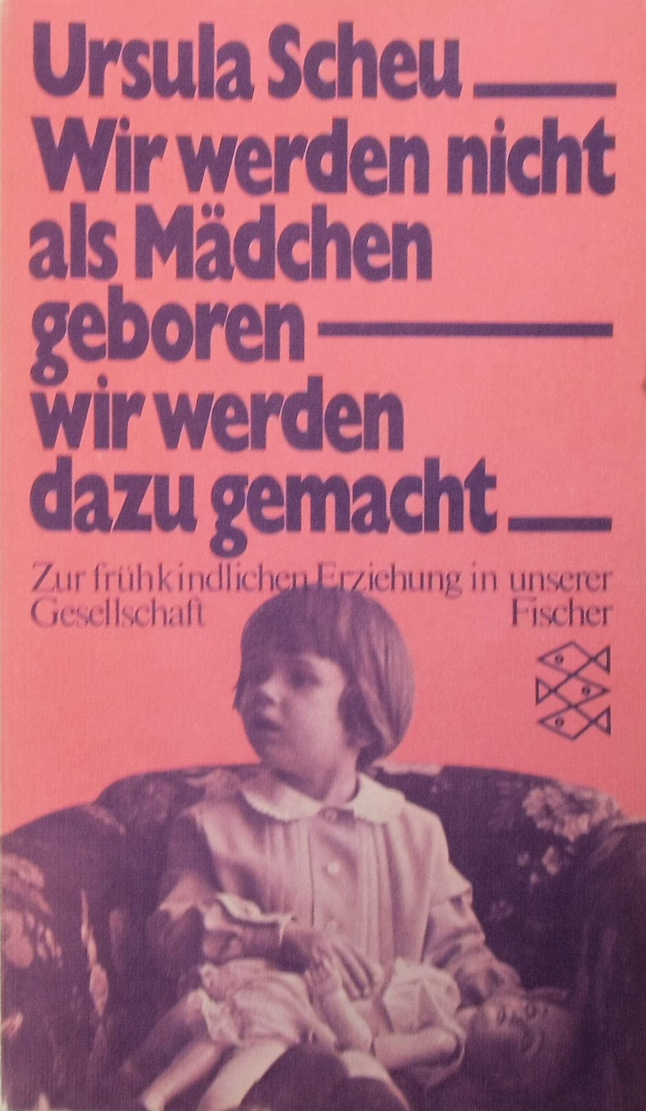 Wir werden nicht als Mädchen geboren - wir werden dazu gemacht: Zur frühkindlichen Erziehung in unserer Gesellschaft Learning & Reference
