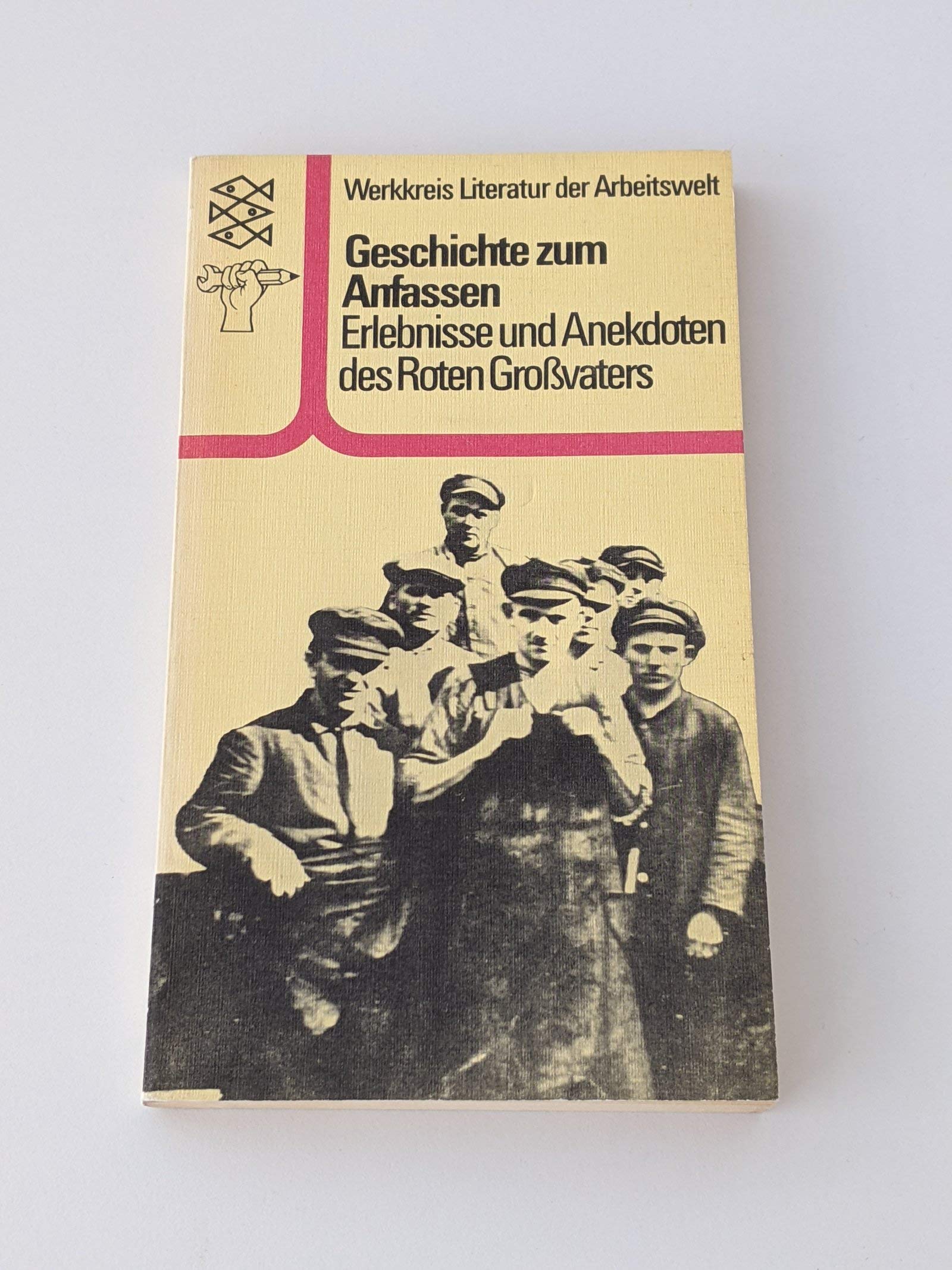 Geschichte zum Anfassen: Erlebnisse und Anekdoten des Roten Grossvaters. Werkkreis Literatur der Arbeitswelt Books