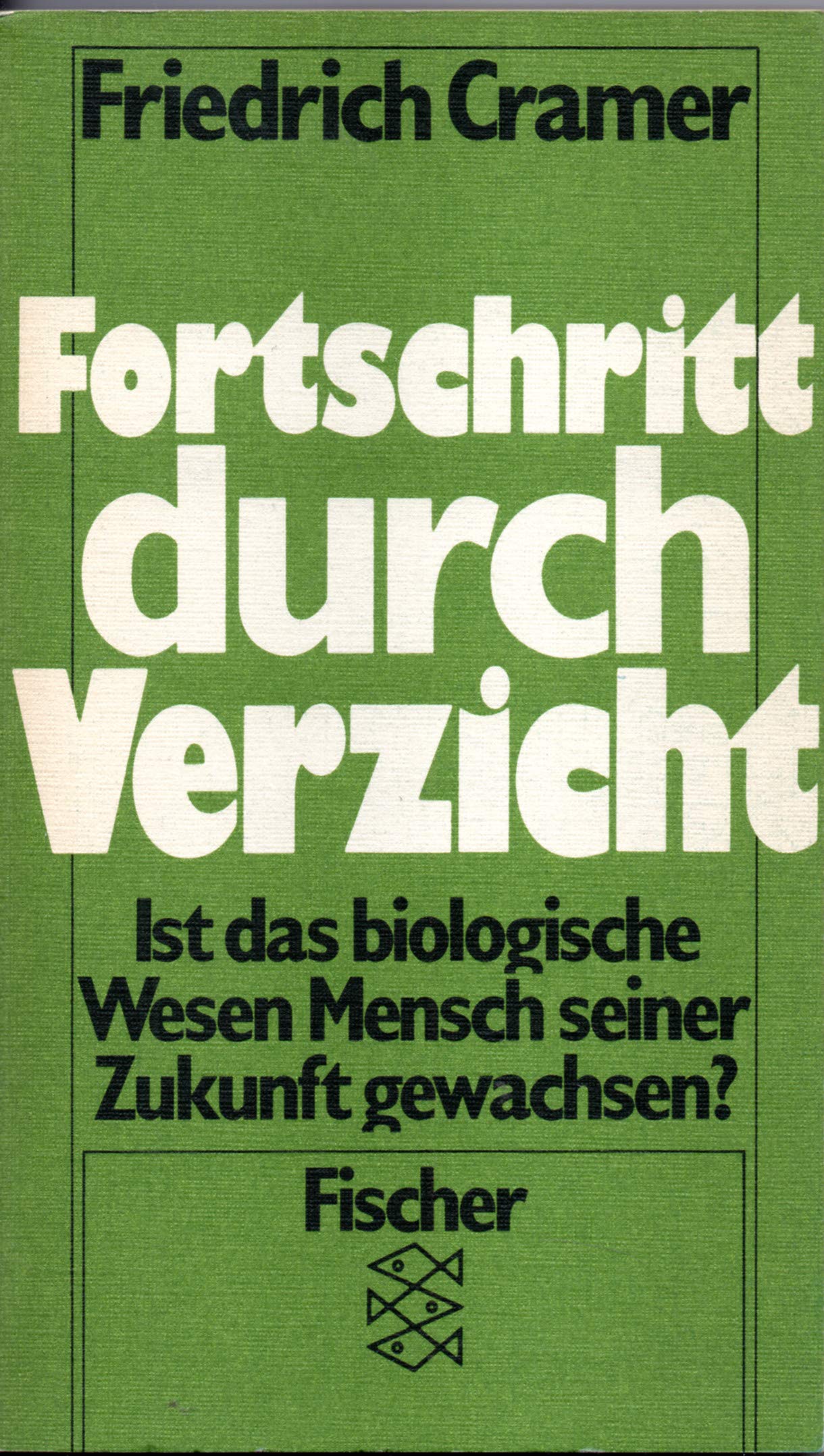 Fortschritt durch Verzicht - Ist das biologische Wesen Mensch seiner Zukunft gewachsen? Books