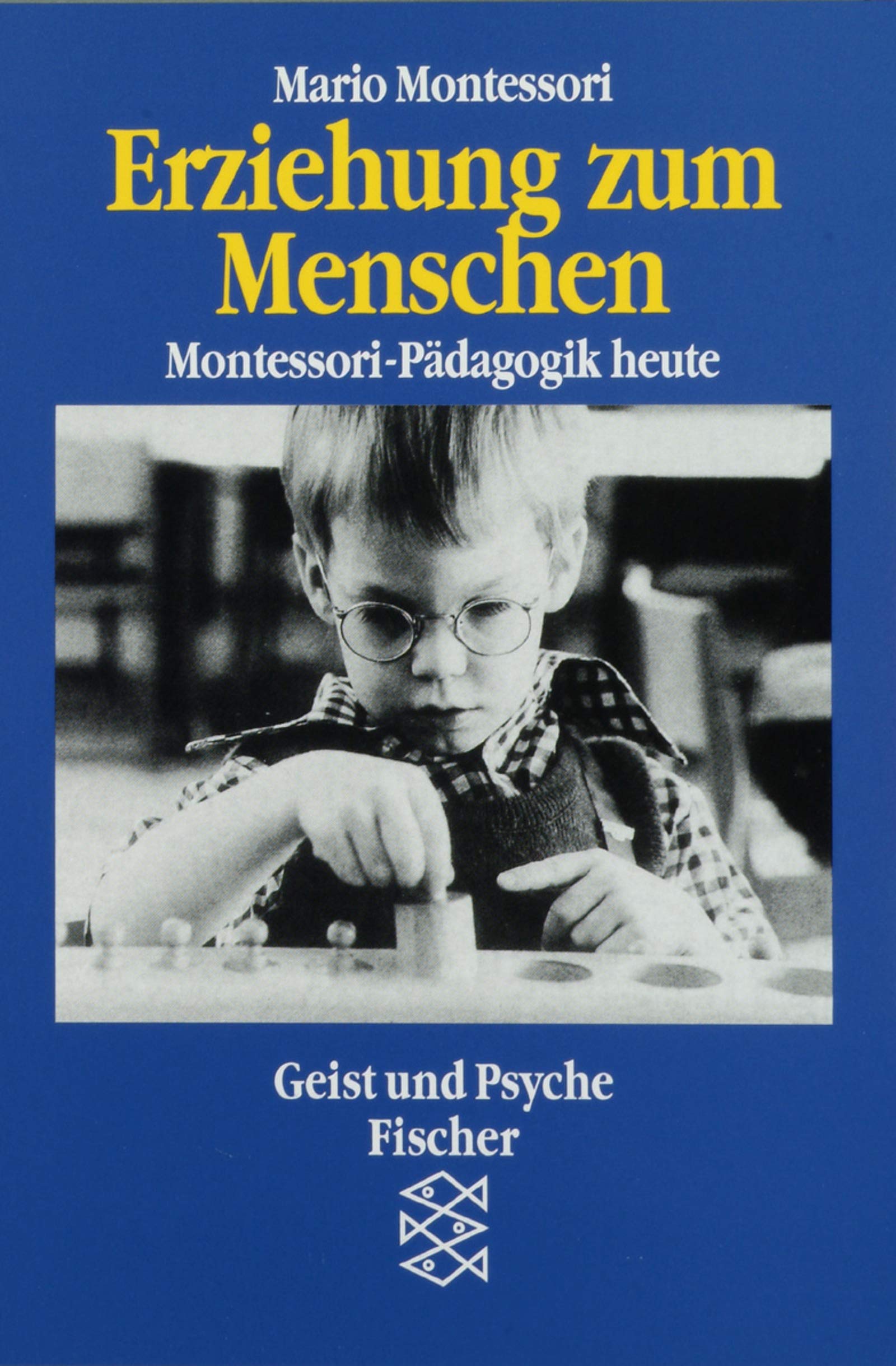 Erziehung zum Menschen: Montessori-Pädagogik heute (Fischer Taschenbücher) Education & Training