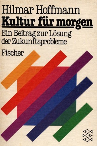 Kultur für morgen: Ein Beitrag zu Lösung der Zukunftsprobleme Politics & History