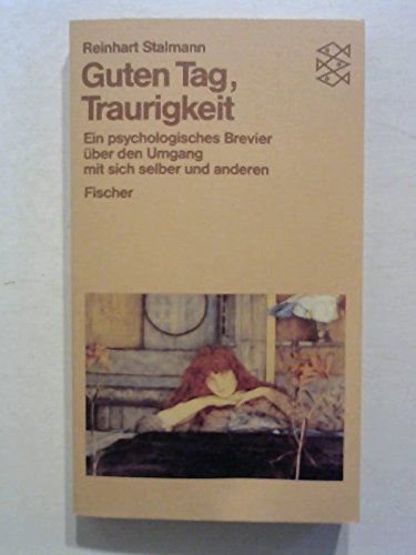 Guten Tag, Traurigkeit: Ein psychologisches Brevier über den Umgang mit sich selber und den anderen Lifestyle
