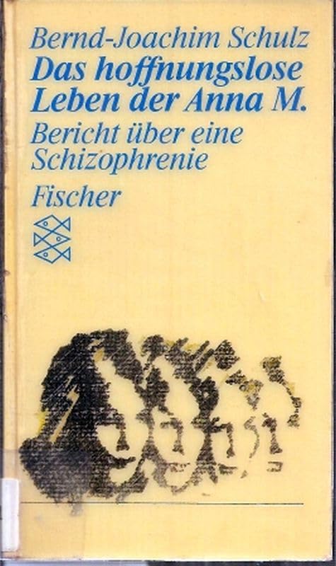 Das hoffnungslose Leben der Anna M.: Bericht über eine Schizophrenie. (Persönliche Erfahrungen mit Krisen) Medicine