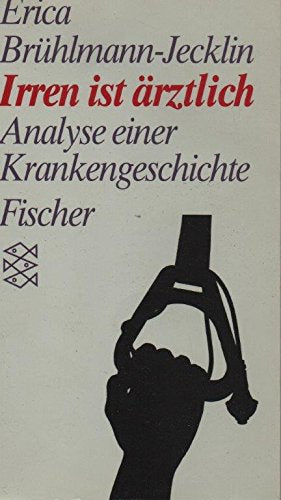 Irren ist ärztlich: Analyse einer Krankengeschichte. (Persönliche Erfahrungen mit Krisen) Medicine